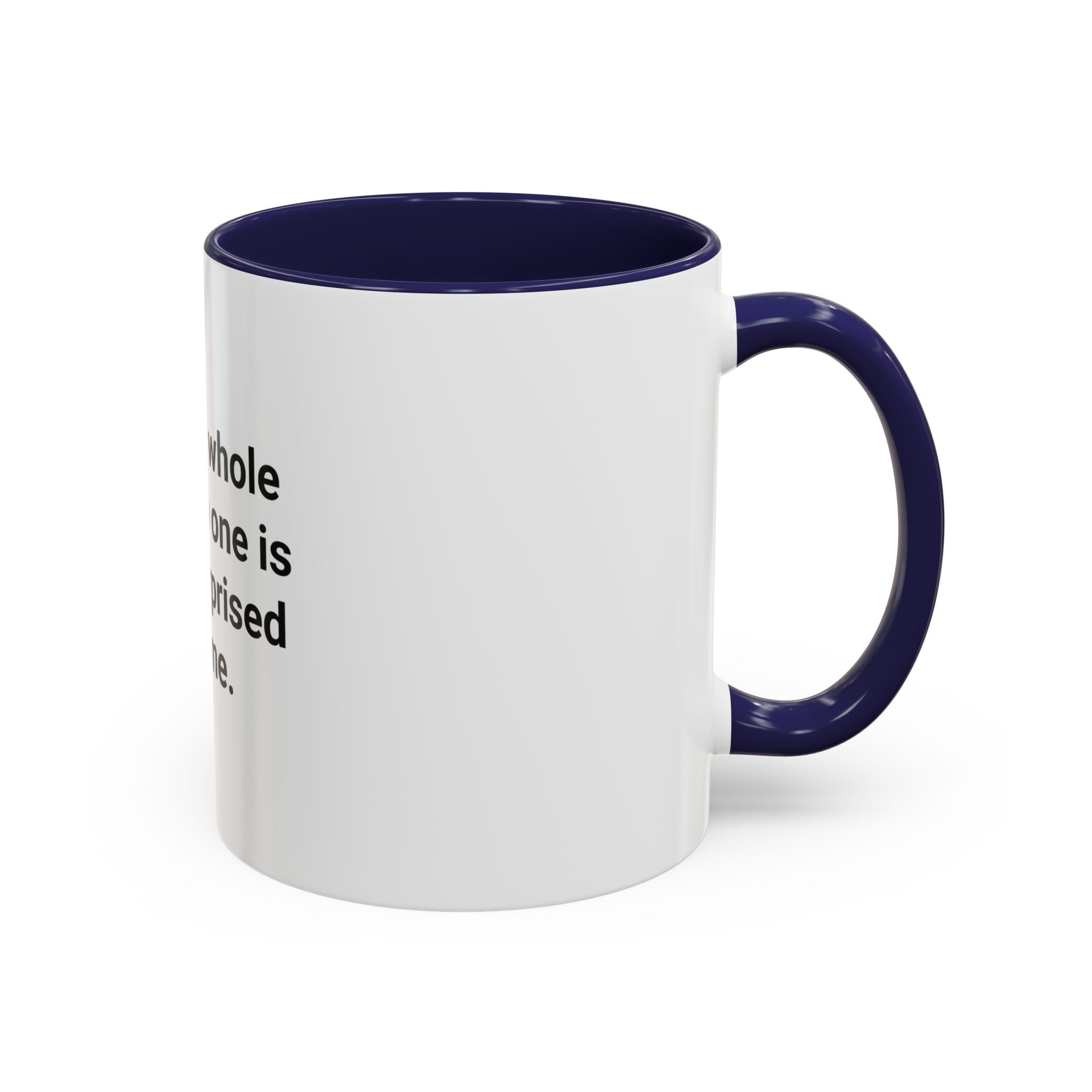 I Ran the Whole Thing No One Is More Surprised Than Me - Accent Mug for First 5K Runners