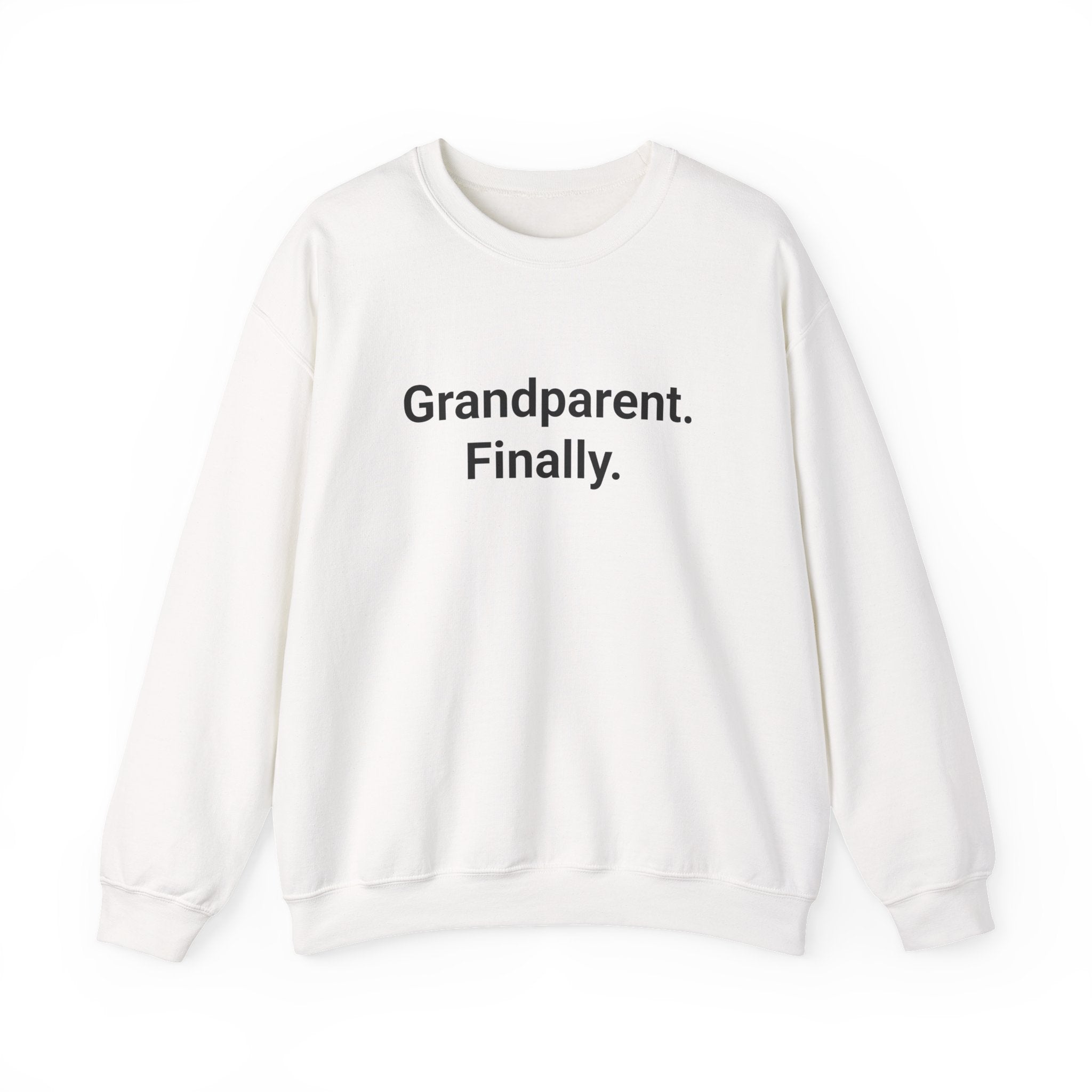 Grandparent. Finally. - Sweatshirt for New First-Time Grandparents