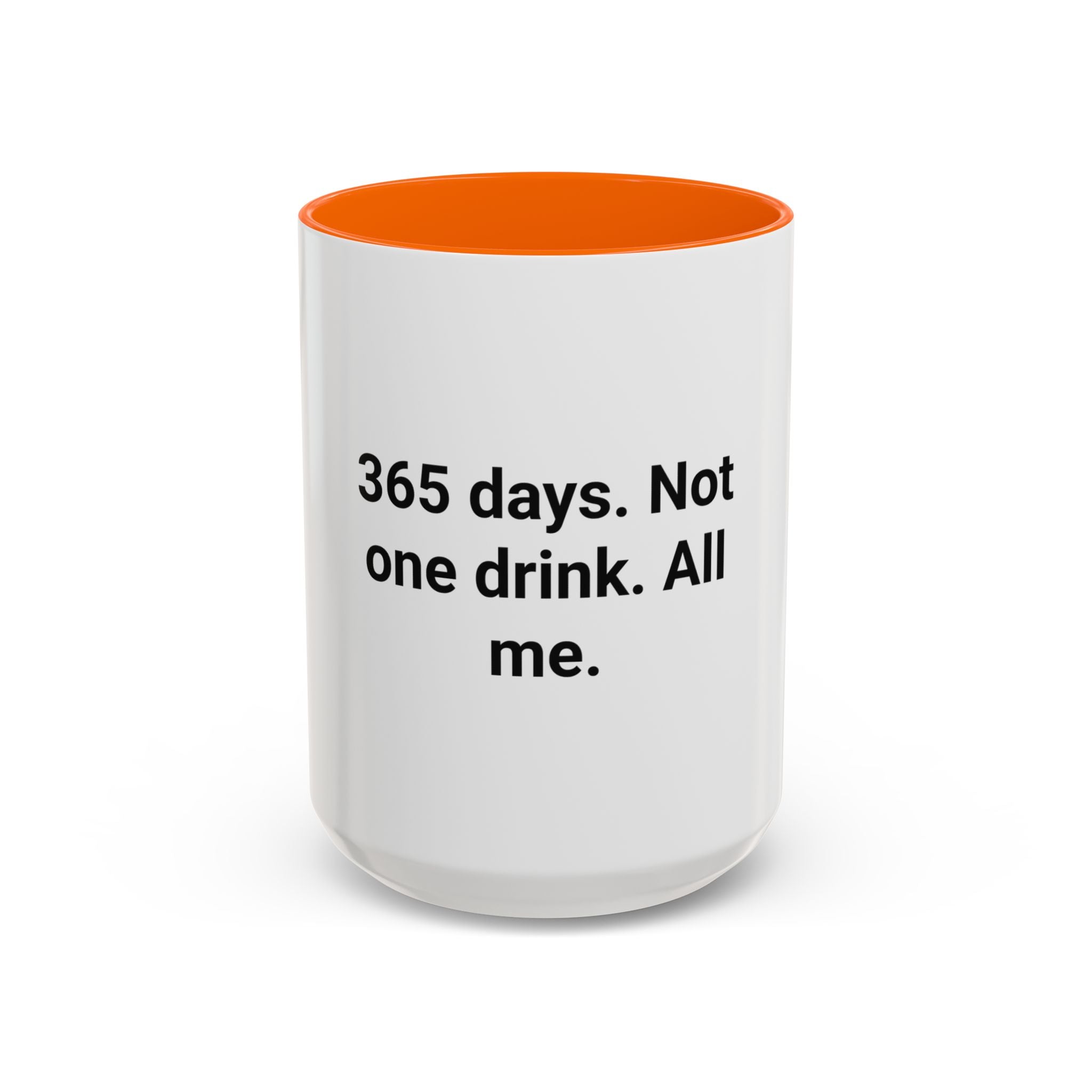 365 Days. Not One Drink. All Me. - Accent Mug for First Year Sober