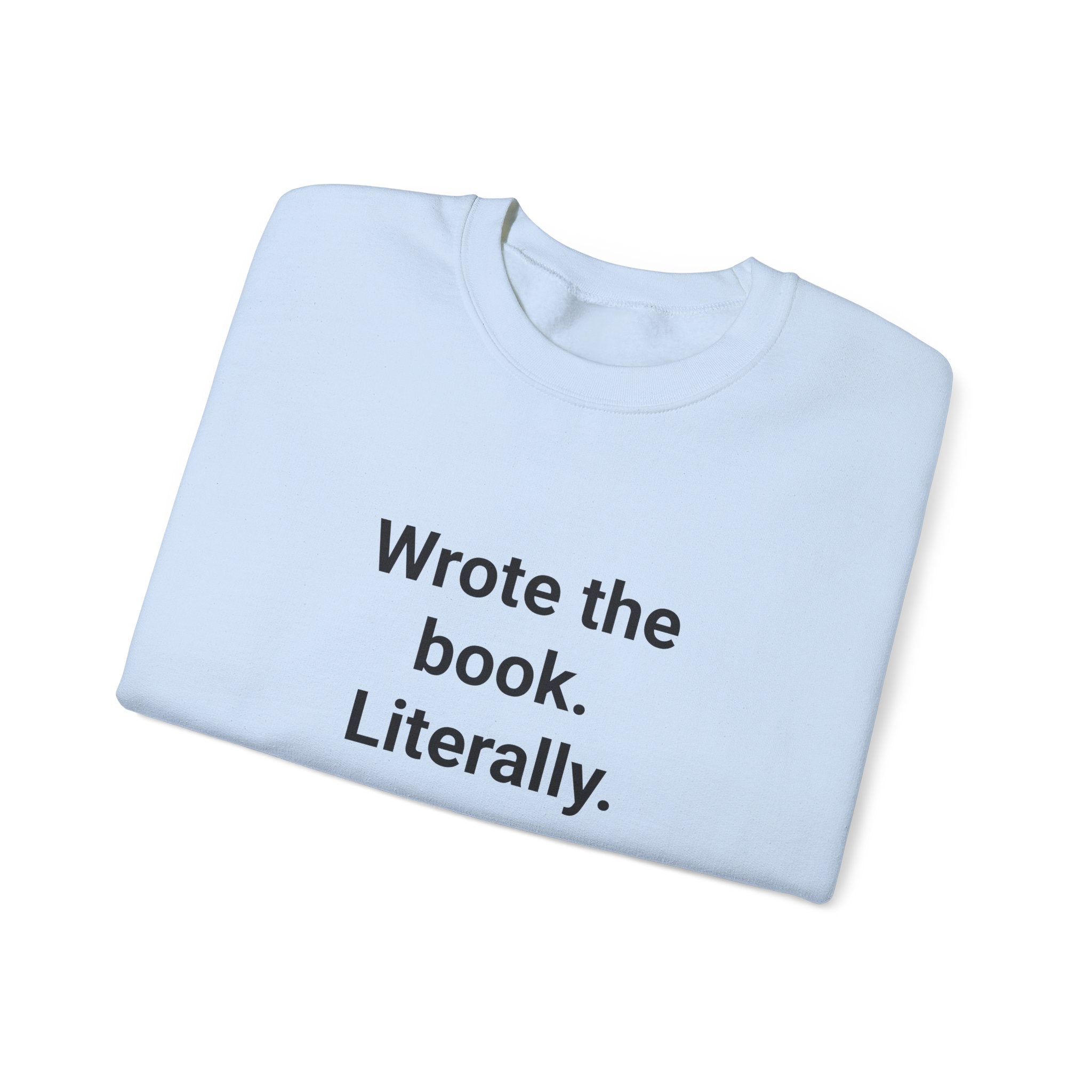 Wrote the Book. Literally. - Sweatshirt for First-Time Novelists