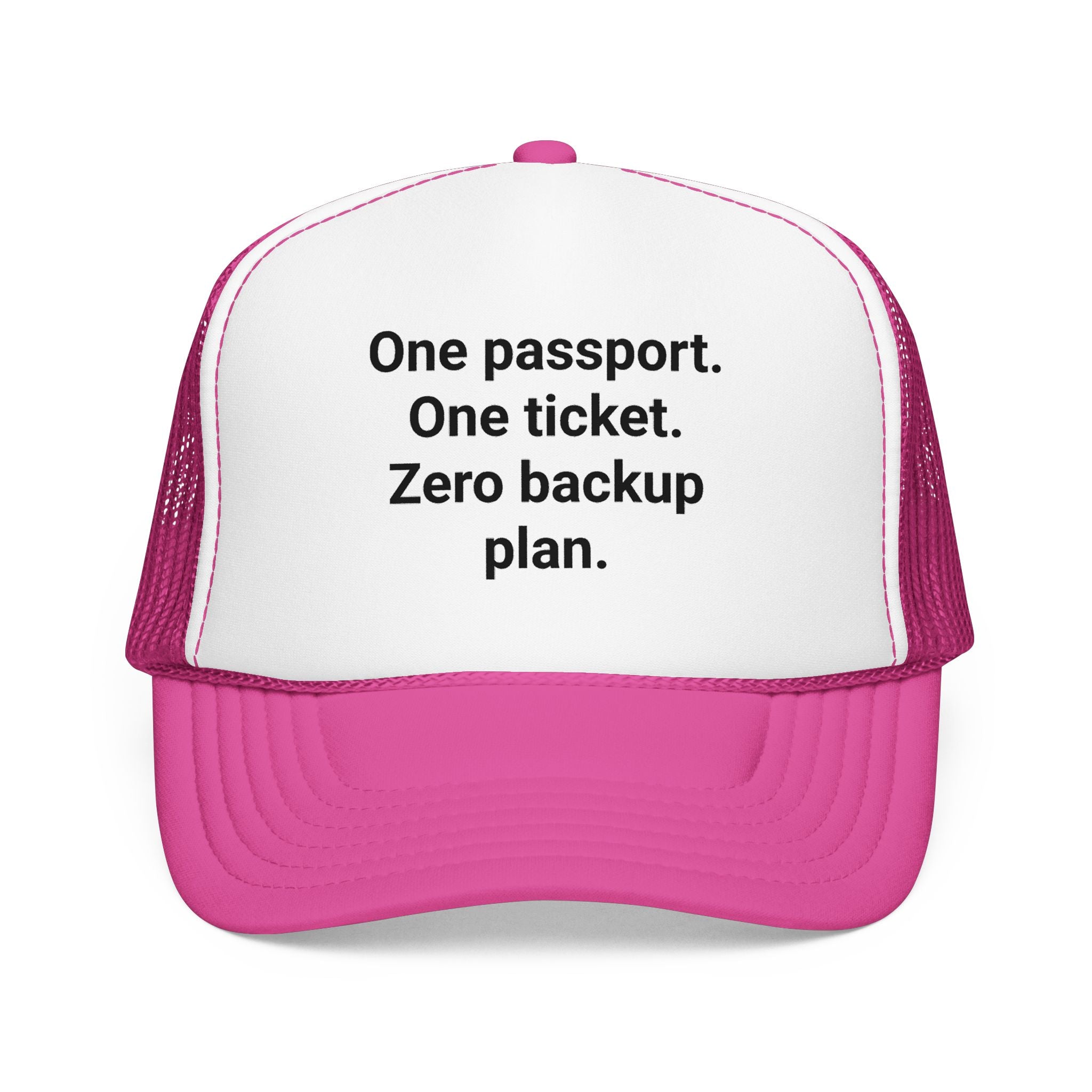 One Passport. One Ticket. Zero Backup Plan. - Trucker Hat for Solo Travelers