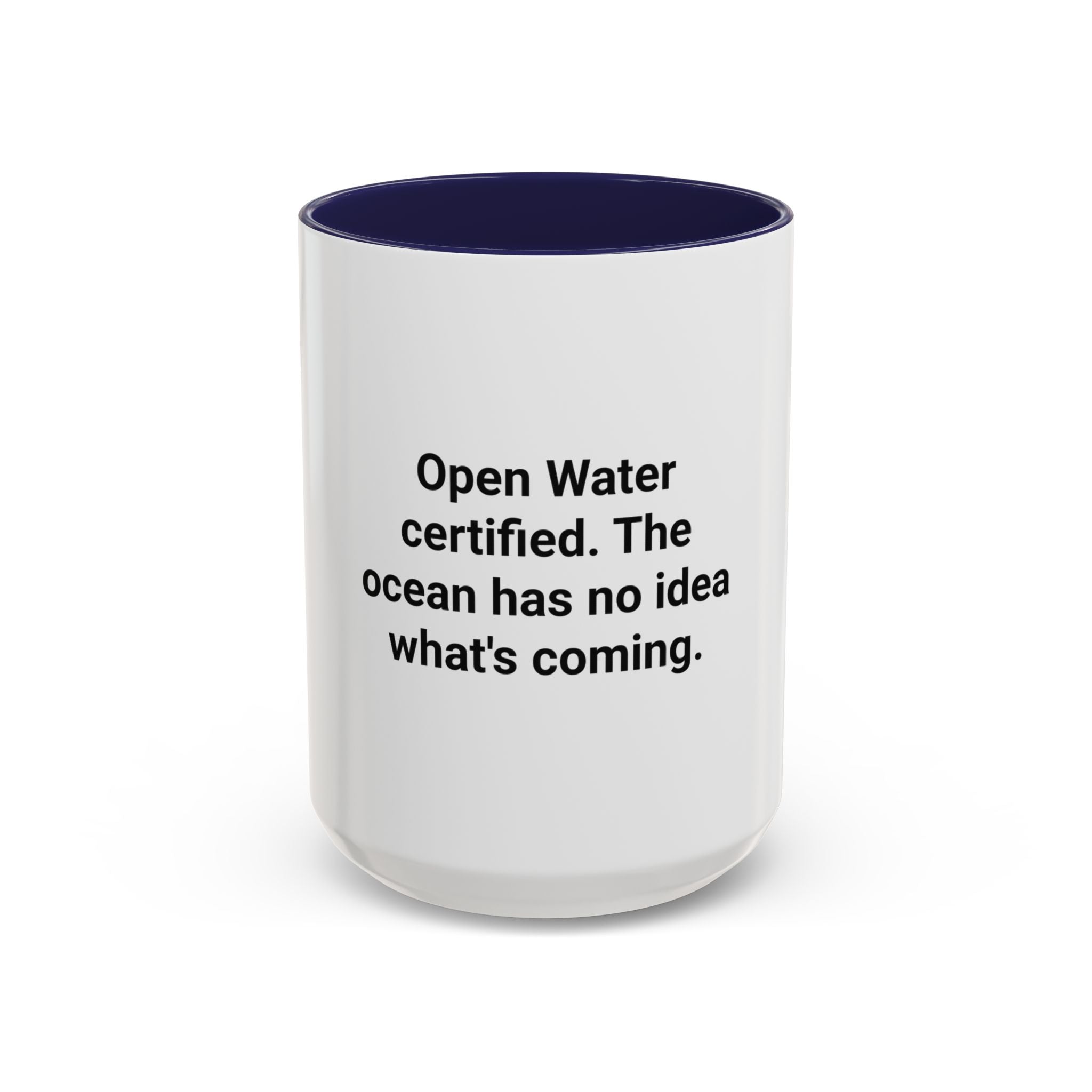 Open Water Certified, Ocean Has No Idea - Accent Mug for Scuba Divers