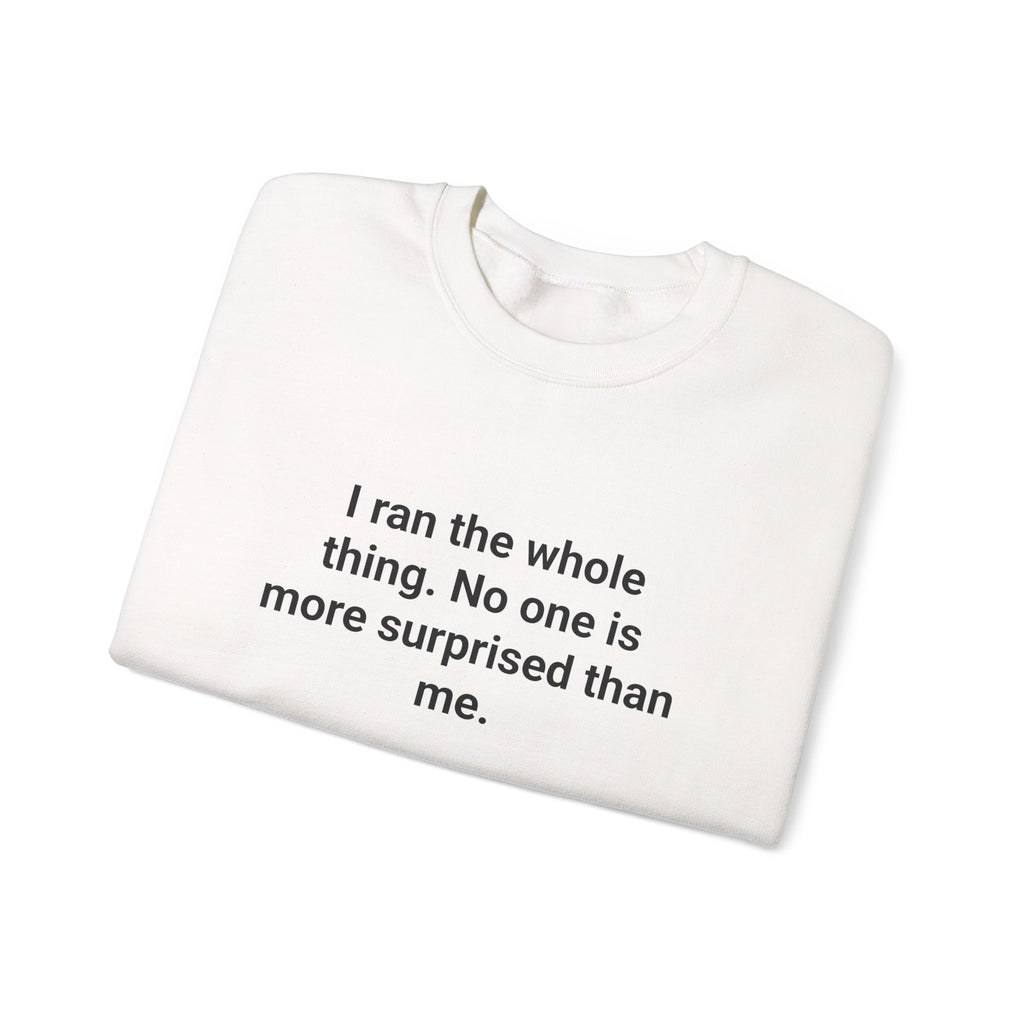 I Ran the Whole Thing - Sweatshirt for First 5K Runners