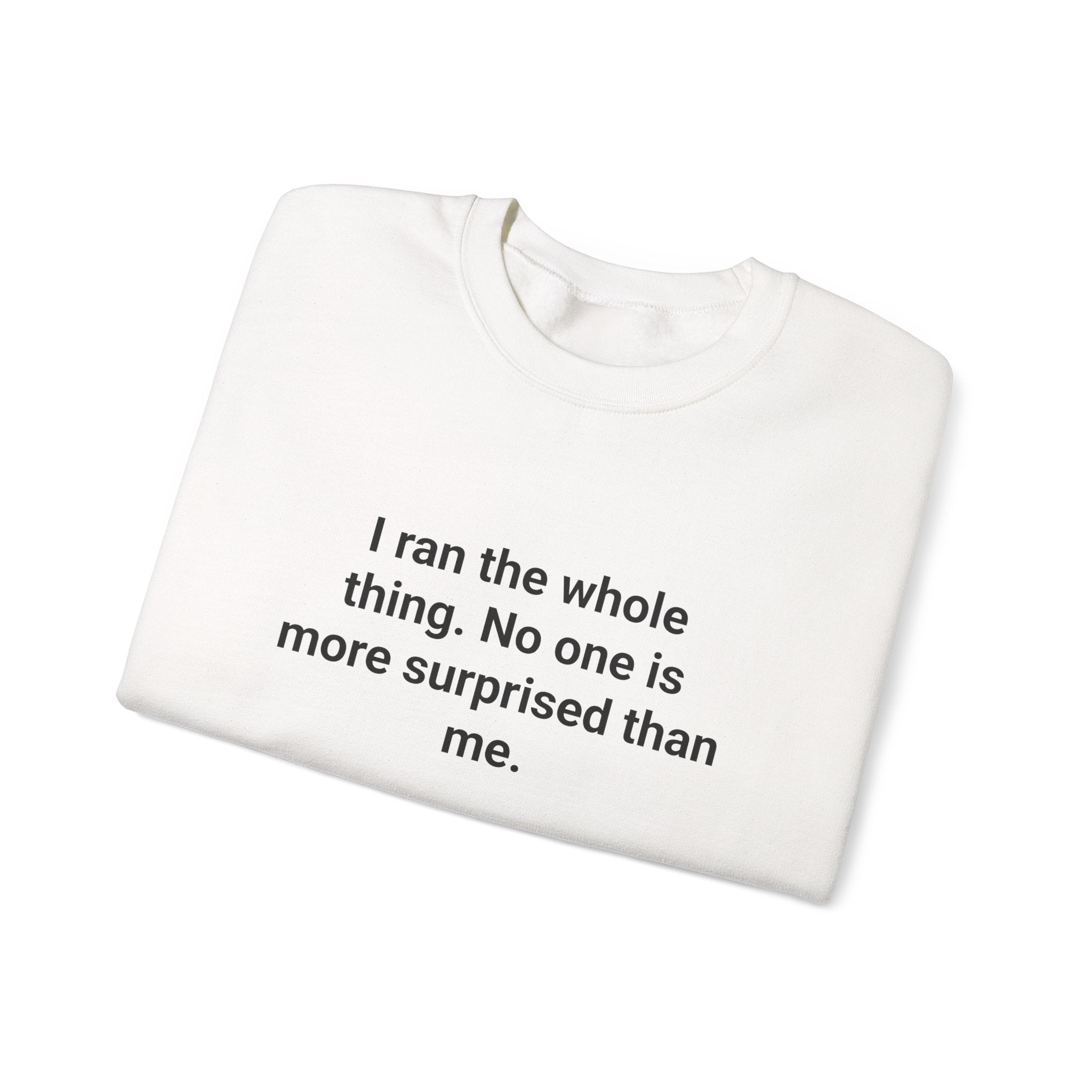 I Ran the Whole Thing - Sweatshirt for First 5K Runners