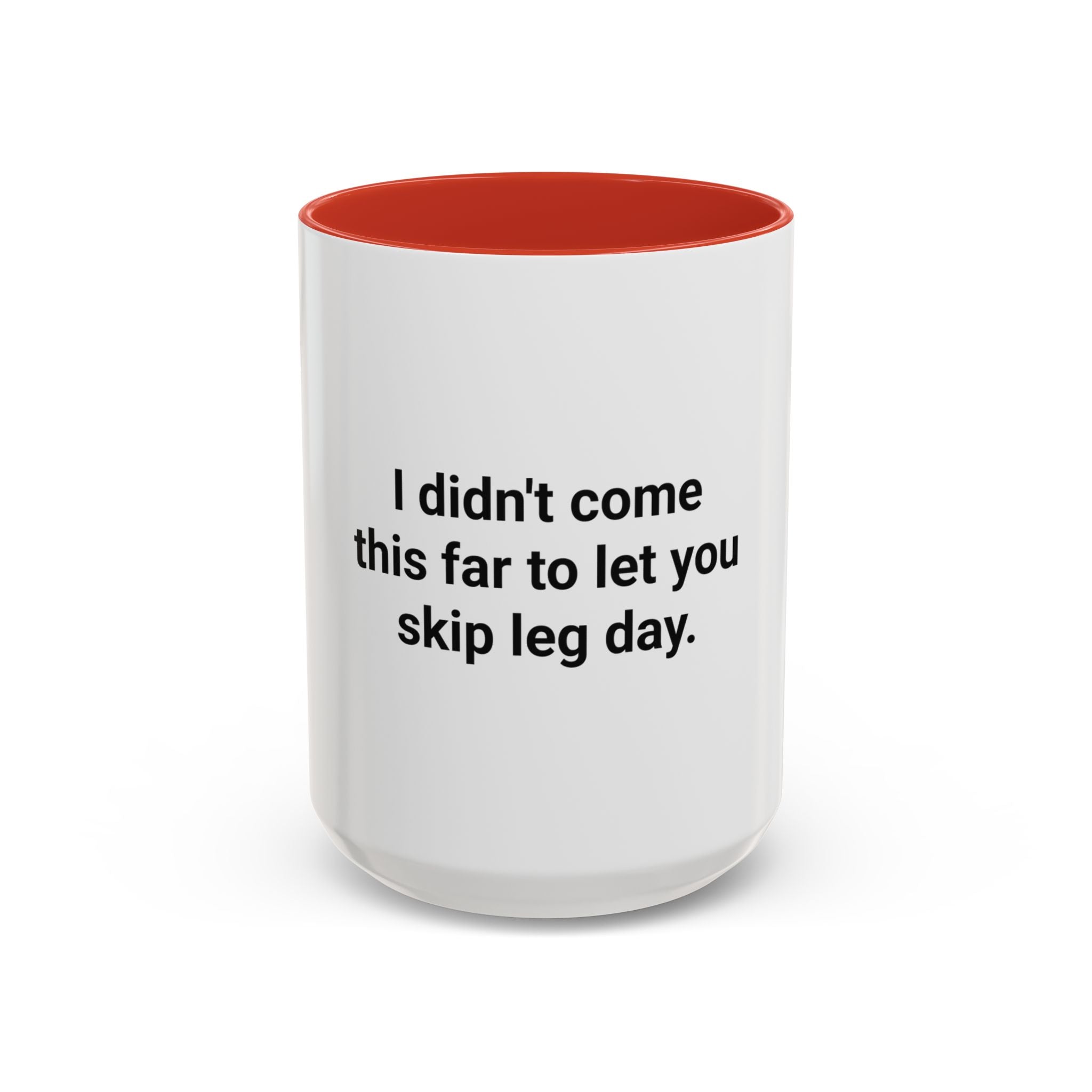 I Didn't Come This Far to Let You Skip Leg Day - Accent Mug for New Personal Trainers