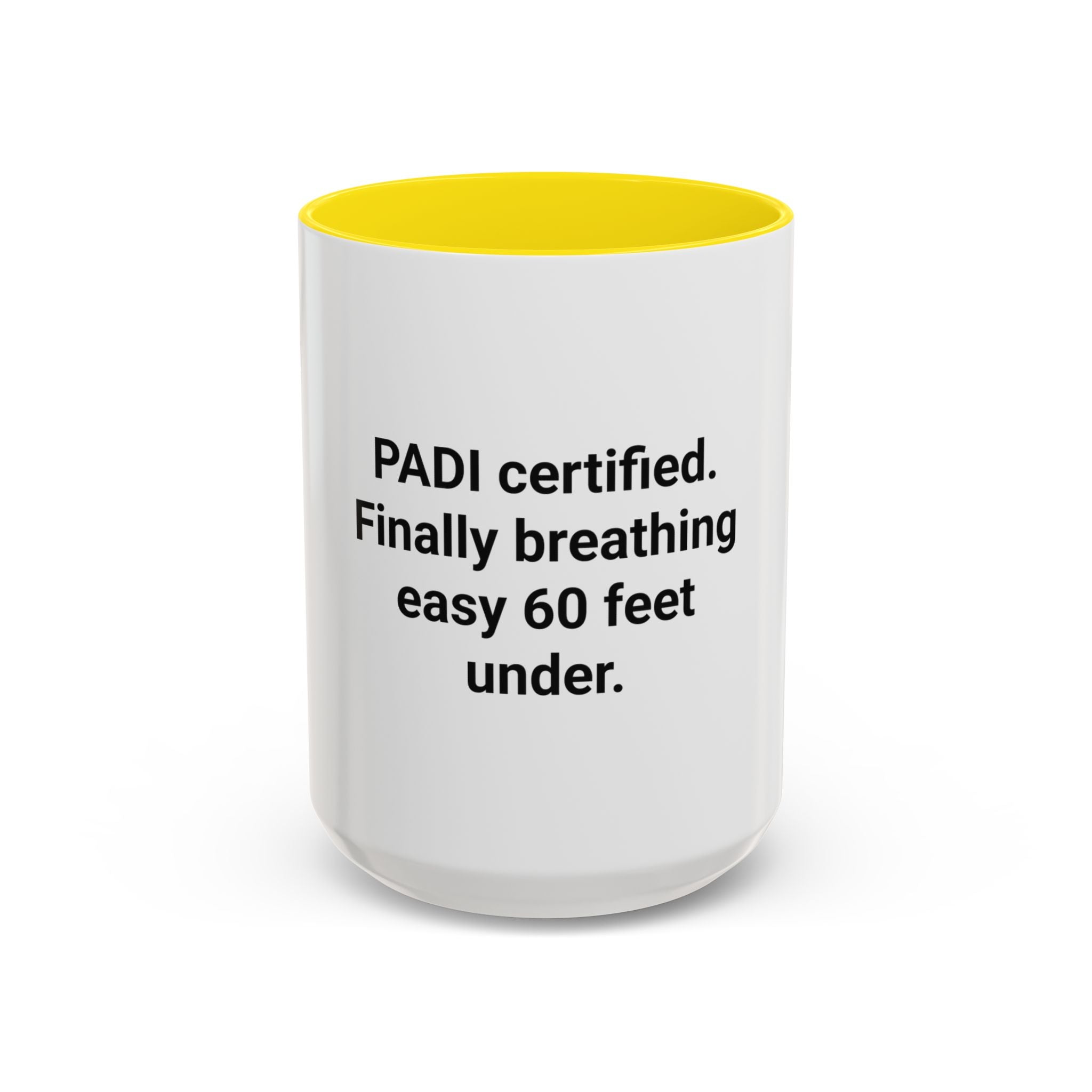 PADI Certified Finally Breathing Easy 60 Feet Under - Accent Mug for New Scuba Divers