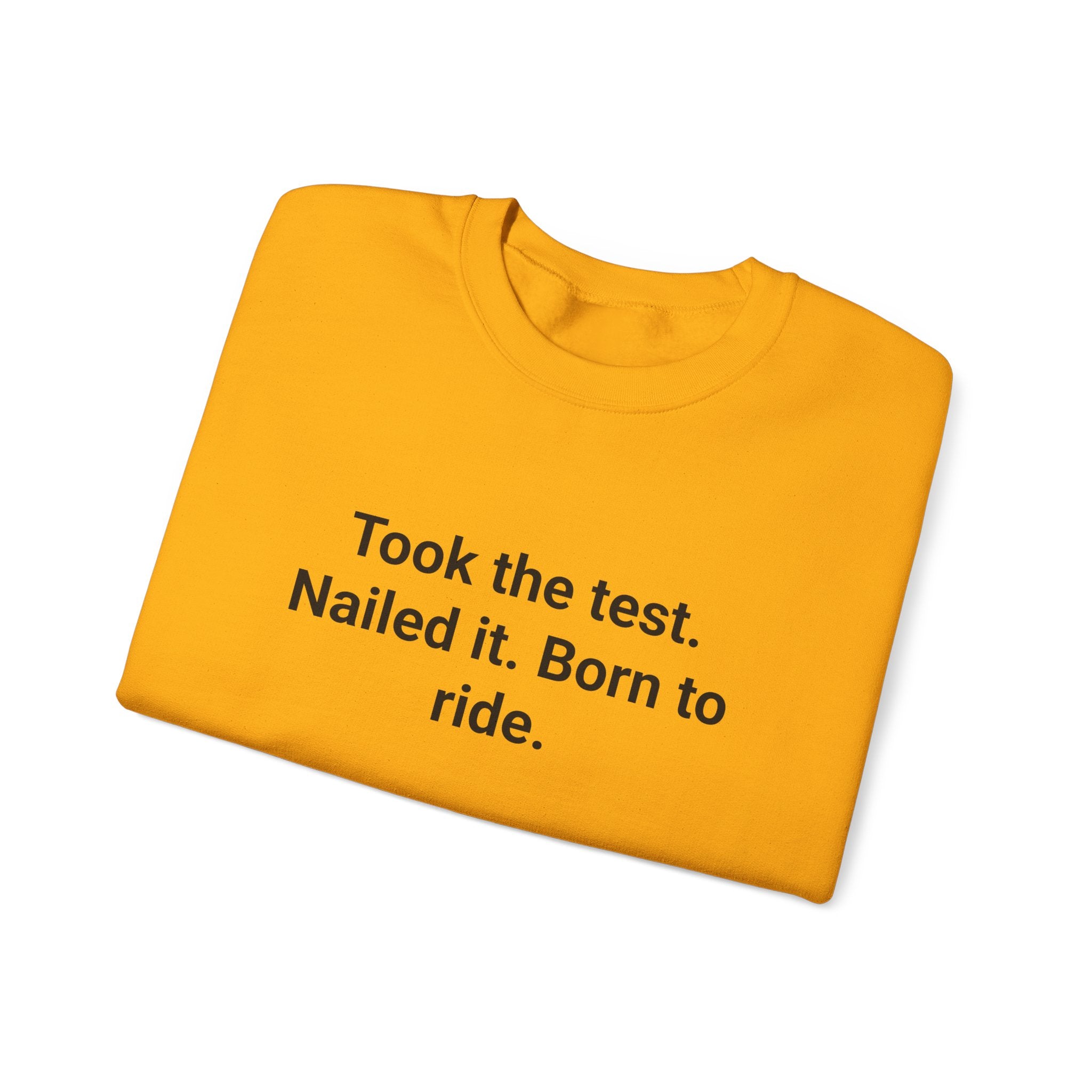 Took the test. Nailed it. Born to ride. - Sweatshirt for New Riders