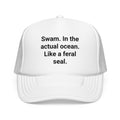 Swam. In the Actual Ocean. Like a Feral Seal. - Trucker Hat