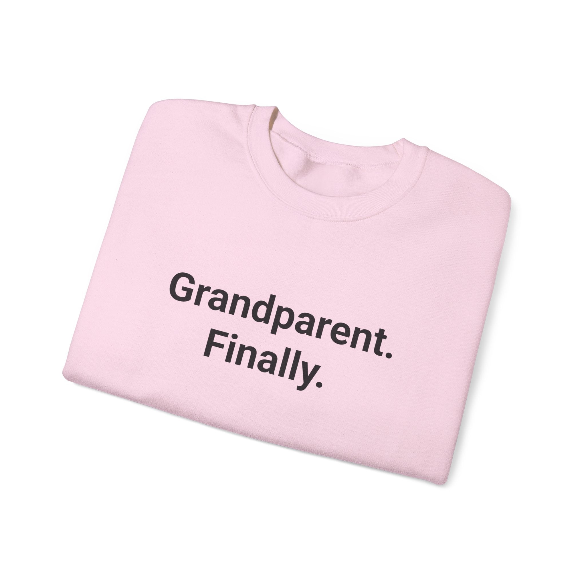 Grandparent. Finally. - Sweatshirt for New First-Time Grandparents