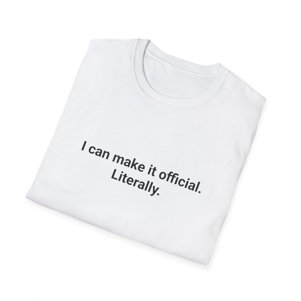 I Can Make It Official. Literally. - T-Shirt for New Notary