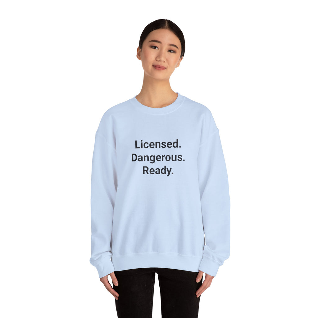 Licensed. Dangerous. Ready. - Sweatshirt for New Motorcycle Riders
