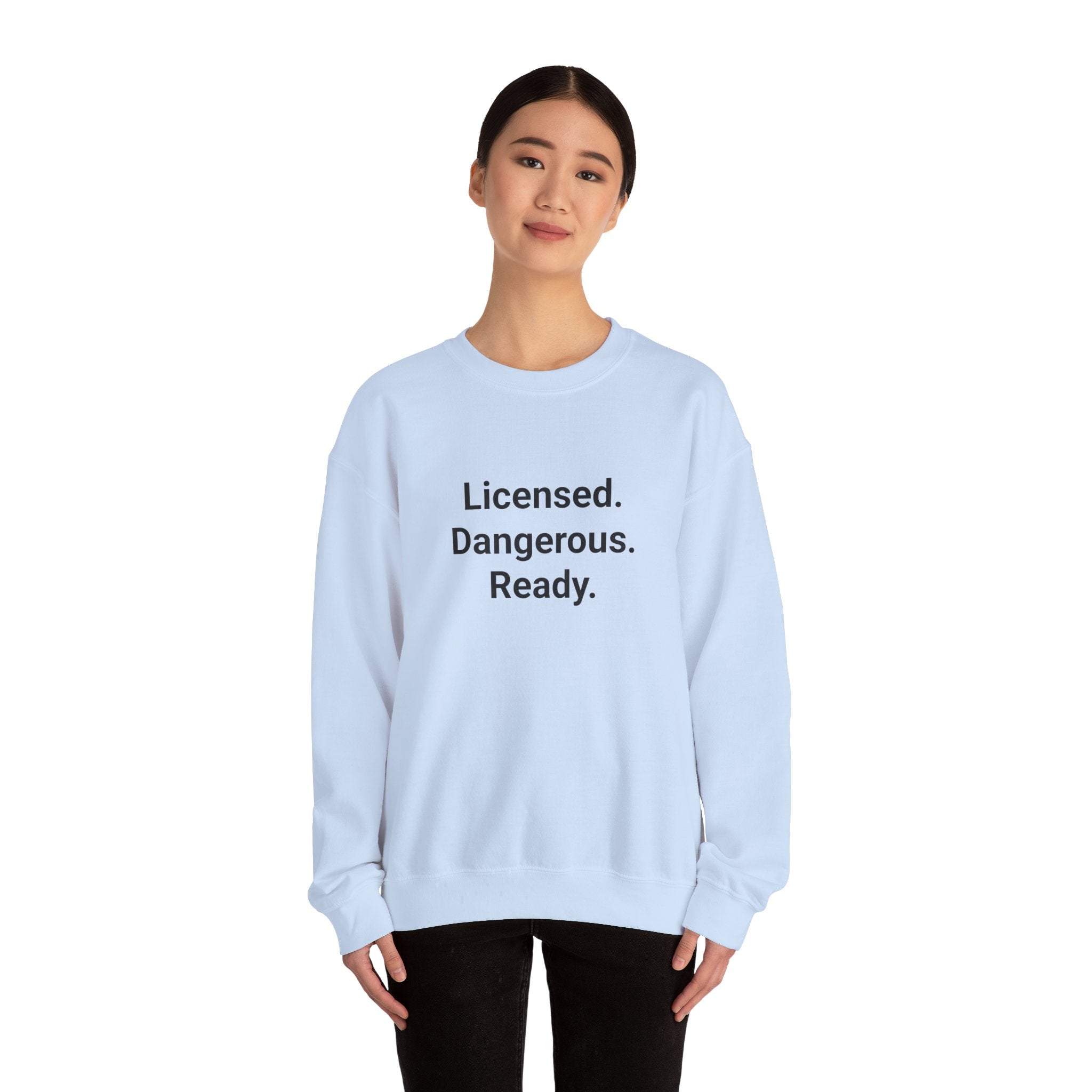 Licensed. Dangerous. Ready. - Sweatshirt for New Motorcycle Riders