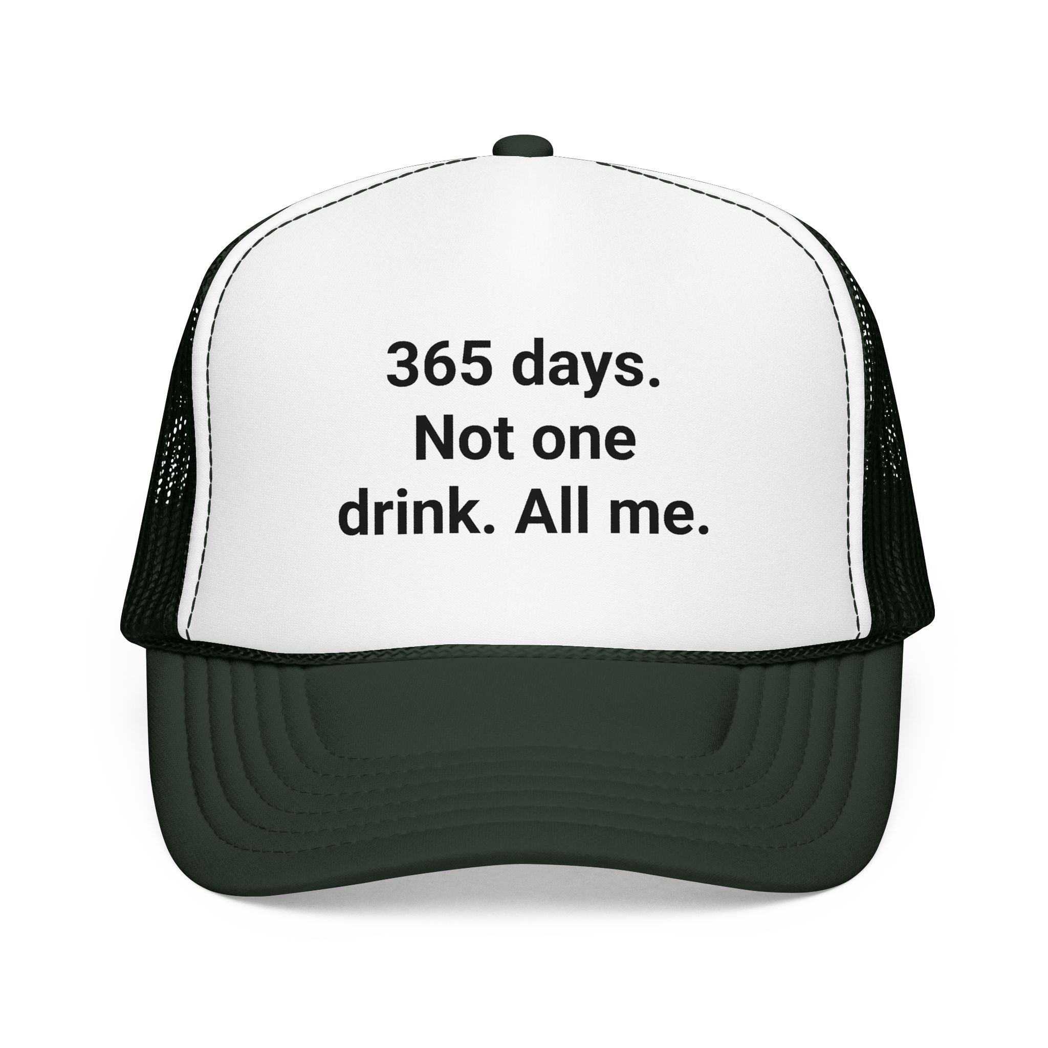 365 Days. Not One Drink. All Me. - Trucker Hat for Sobriety