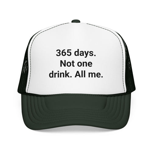 365 Days. Not One Drink. All Me. - Trucker Hat for Sobriety