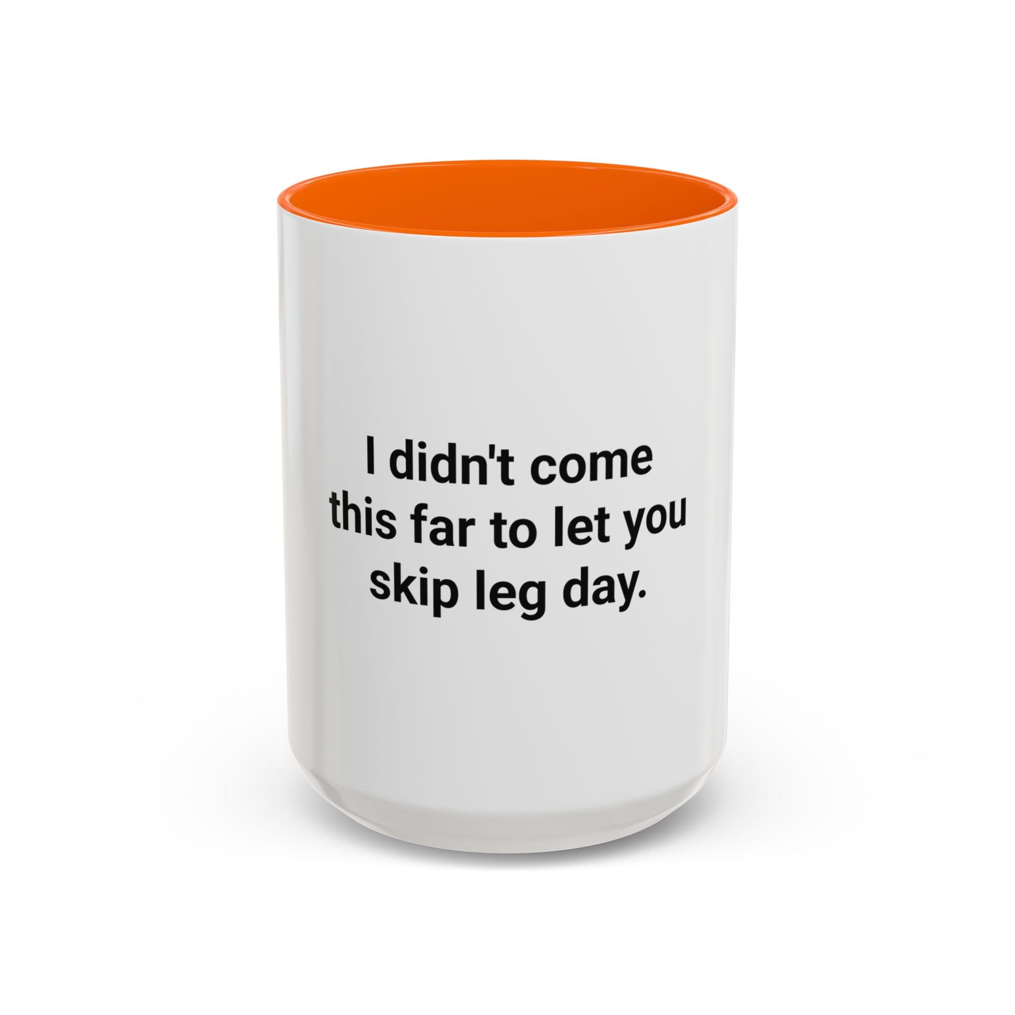 I Didn't Come This Far to Let You Skip Leg Day - Accent Mug for New Personal Trainers