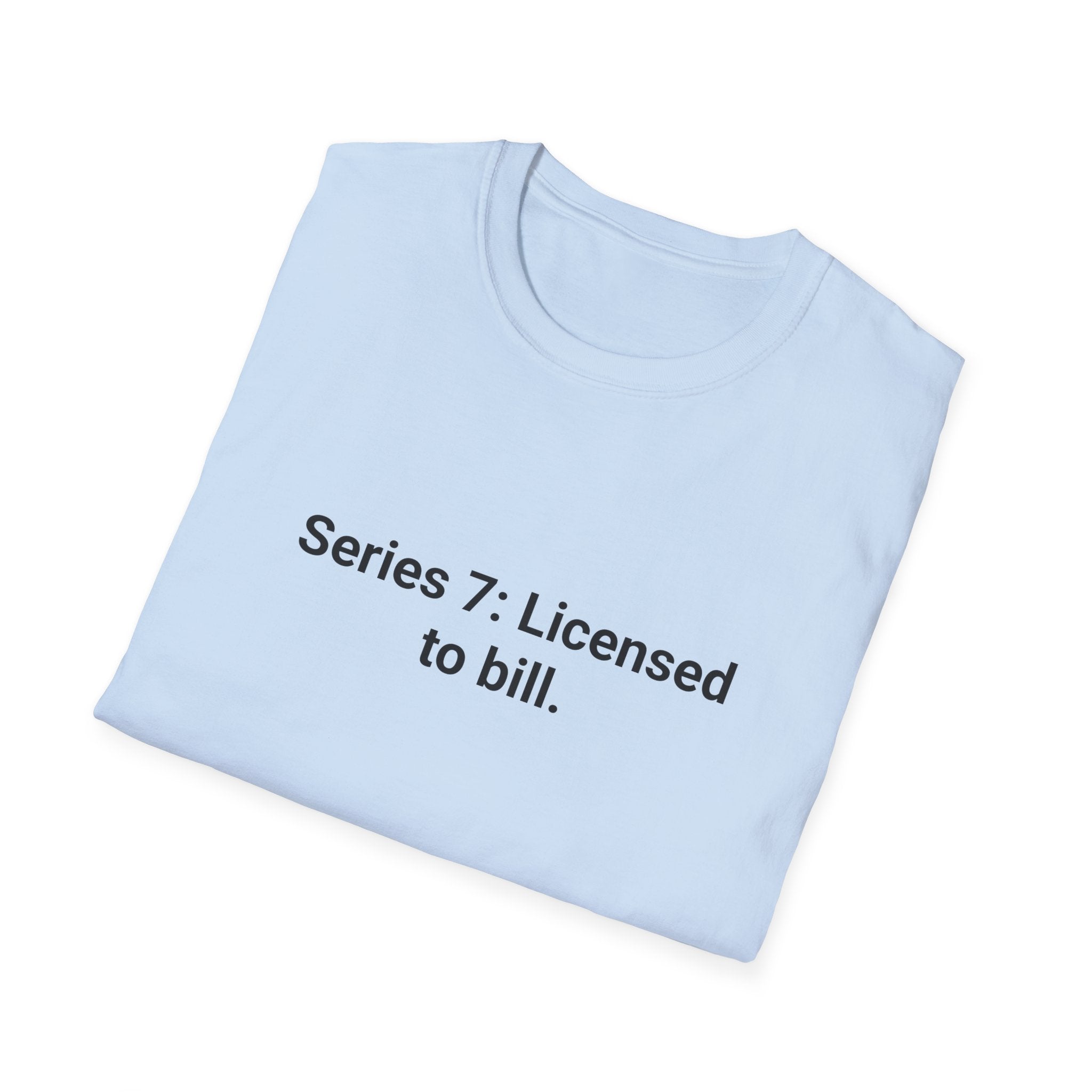 Series 7: Licensed to Bill - T-Shirt for Passing the Series 7