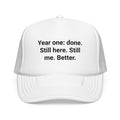 Year One Done Still Here Still Me Better - Trucker Hat for First Year Sober