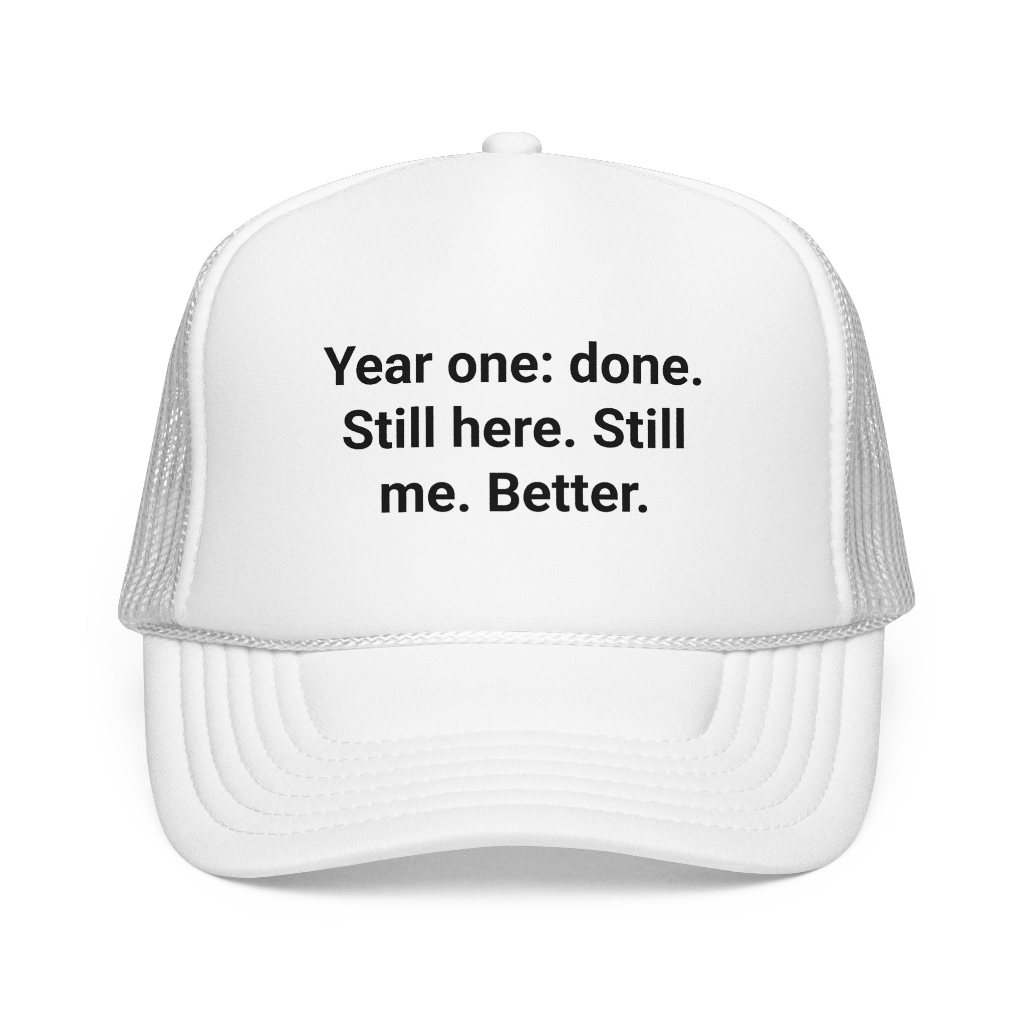 Year One Done Still Here Still Me Better - Trucker Hat for First Year Sober