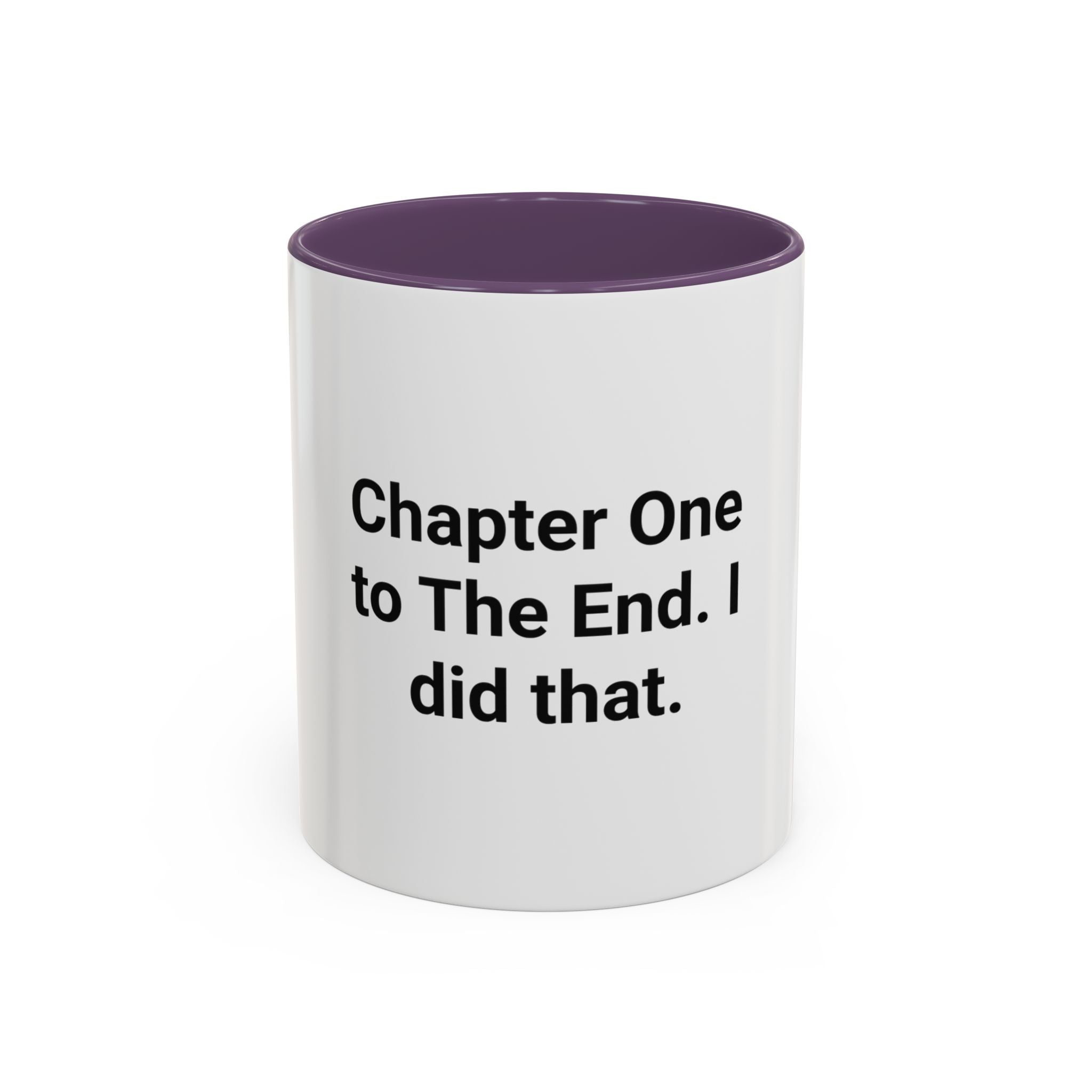 Chapter One to The End. I did that. - Mug for First-Time Novelists