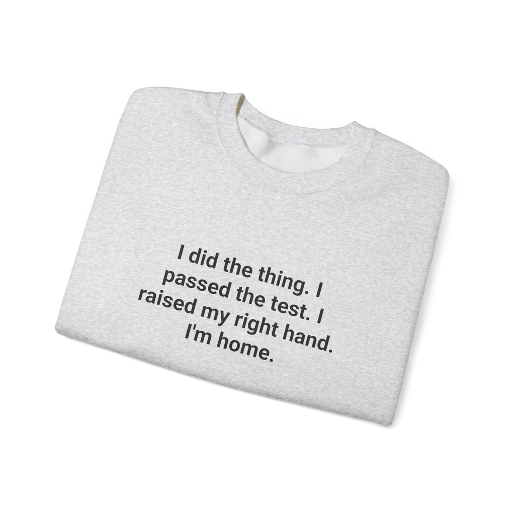 I Did the Thing I Passed the Test - New US Citizen Sweatshirt