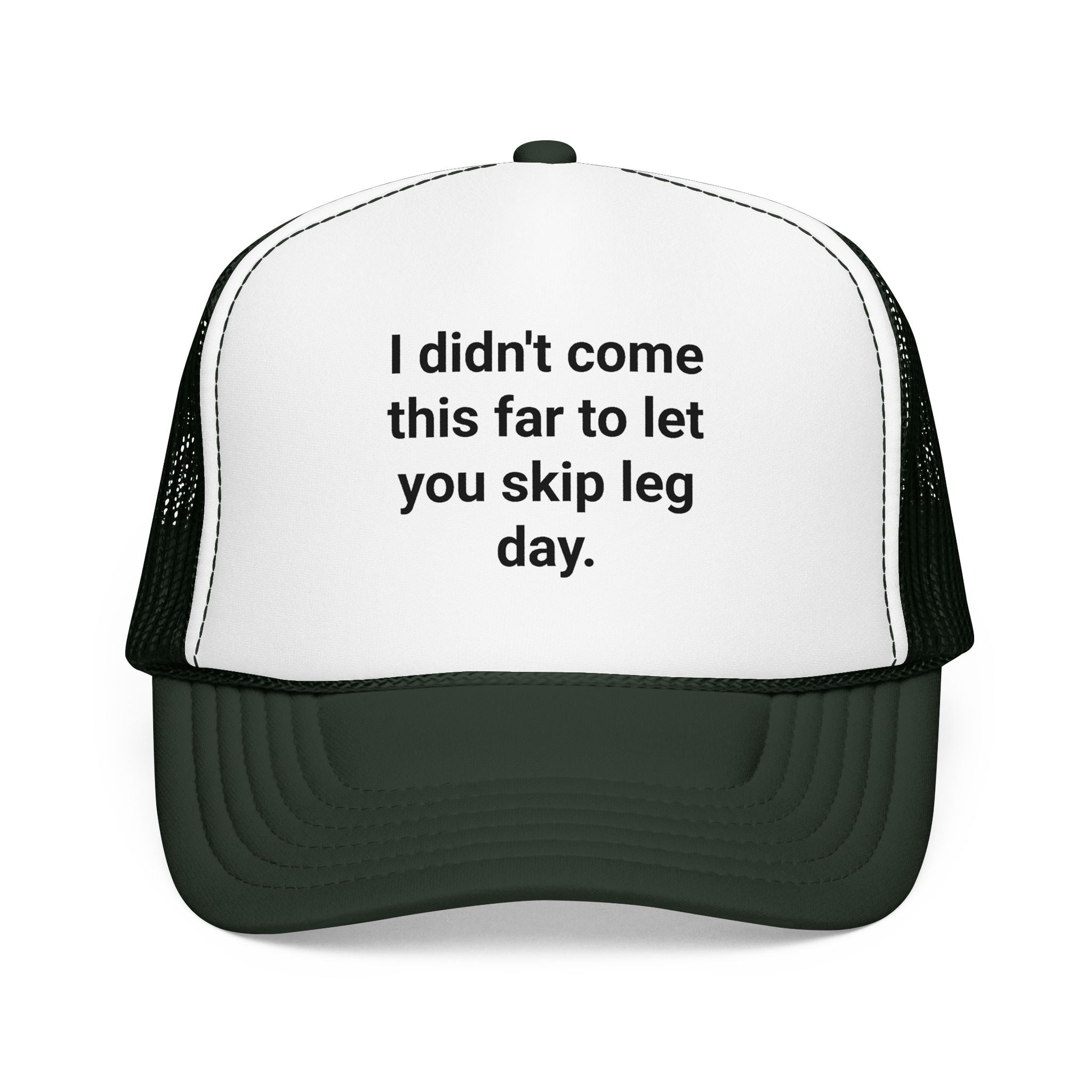 I Didn't Come This Far to Let You Skip Leg Day - Trucker Hat for New Personal Trainers