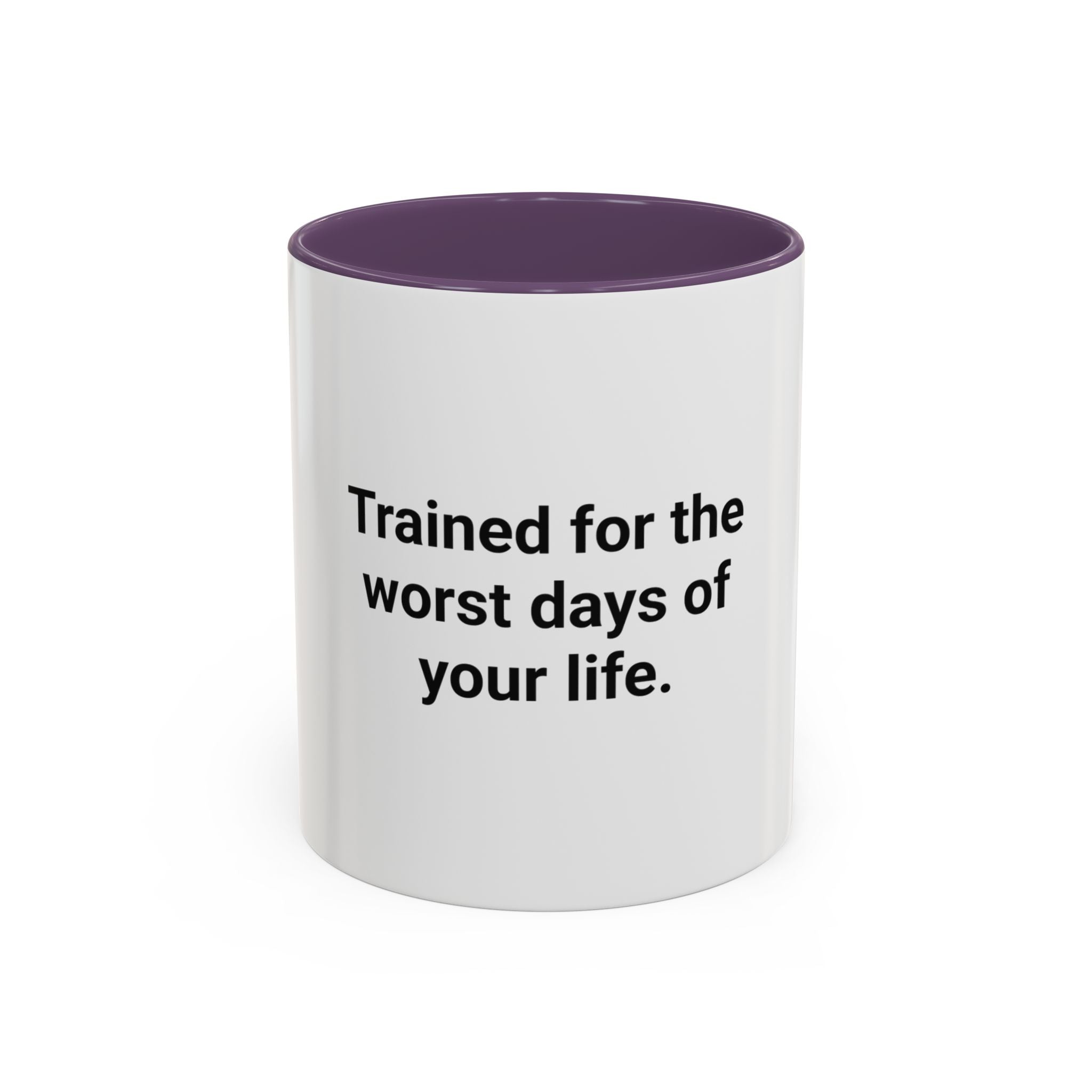 Trained for the Worst Days of Your Life - Accent Mug for New EMTs