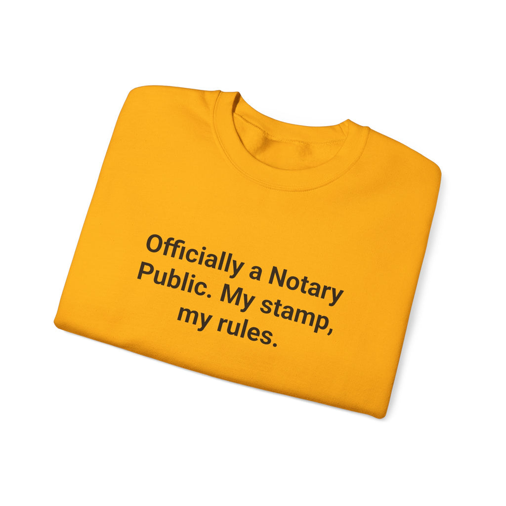 Officially a Notary Public. My Stamp, My Rules. - Sweatshirt for New Notaries