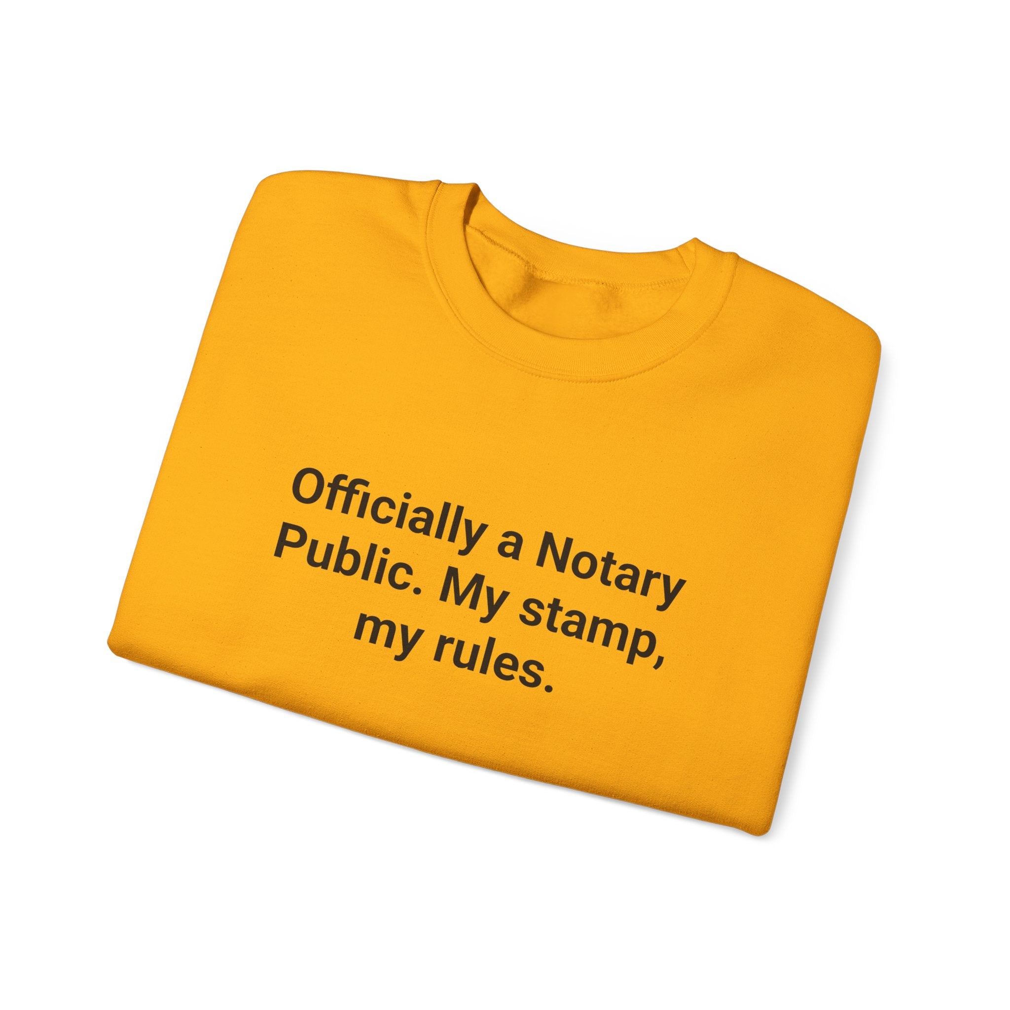 Officially a Notary Public. My Stamp, My Rules. - Sweatshirt for New Notaries