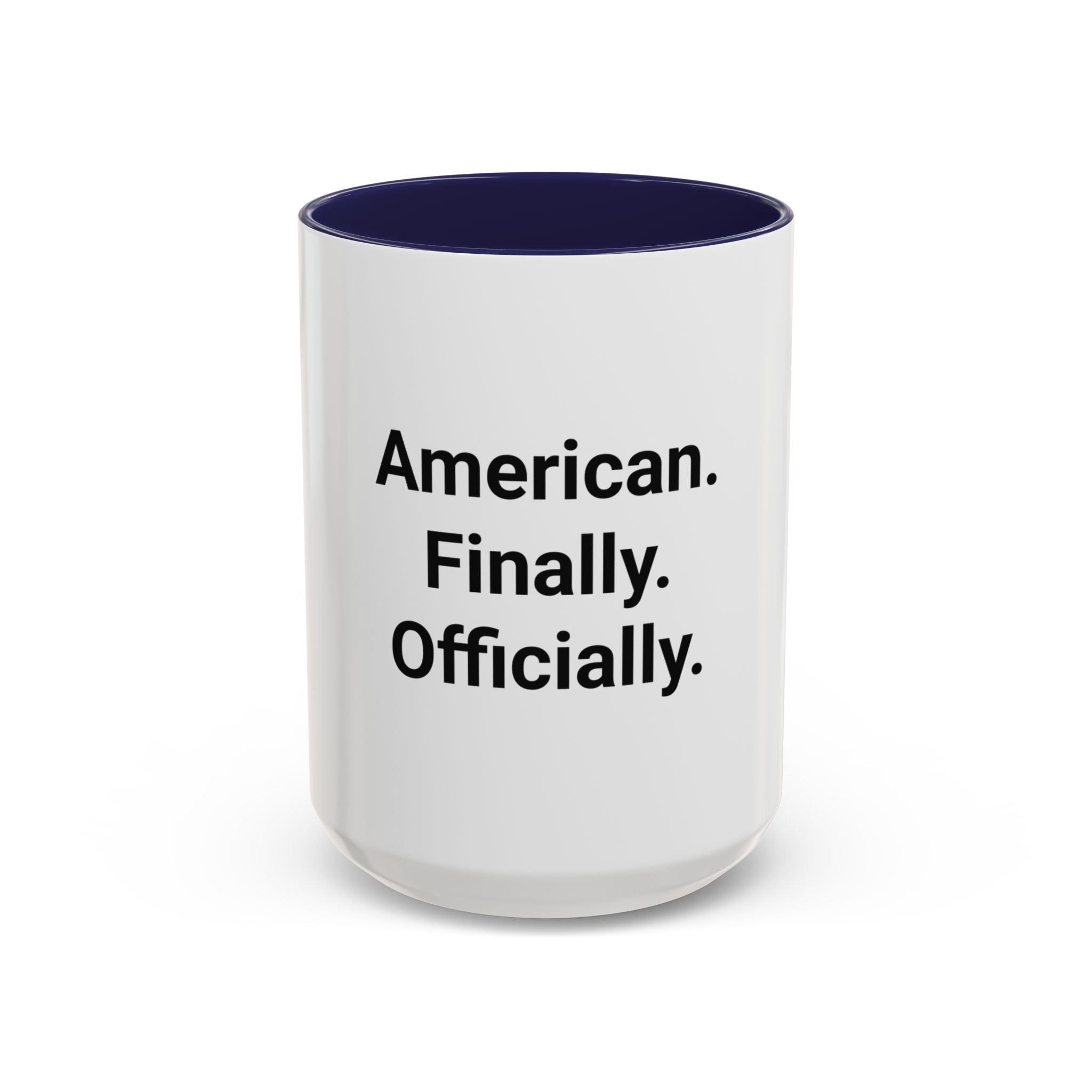 American. Finally. Officially. - Accent Mug for New US Citizens