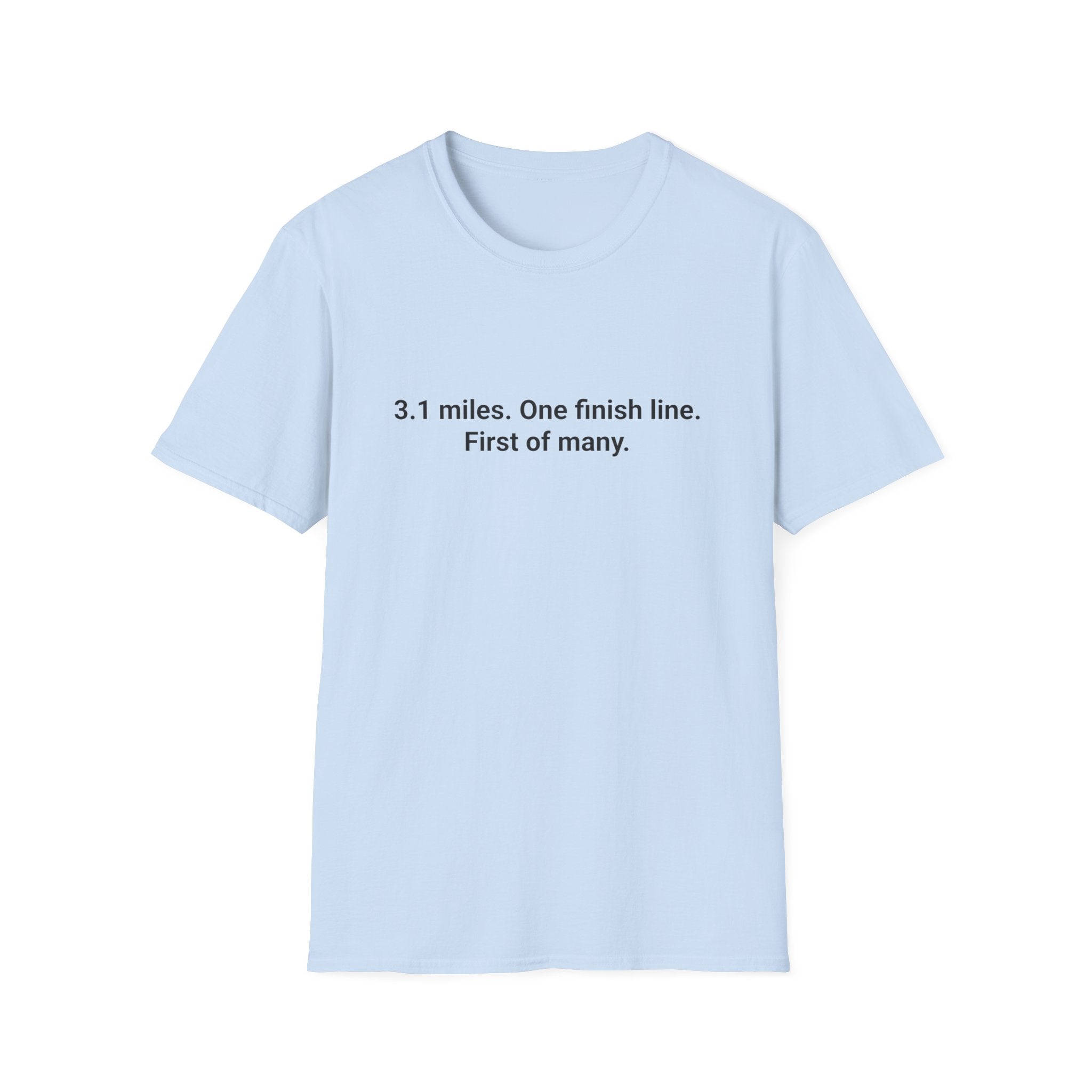 3.1 Miles. One Finish Line. First of Many. - T-Shirt for First 5K