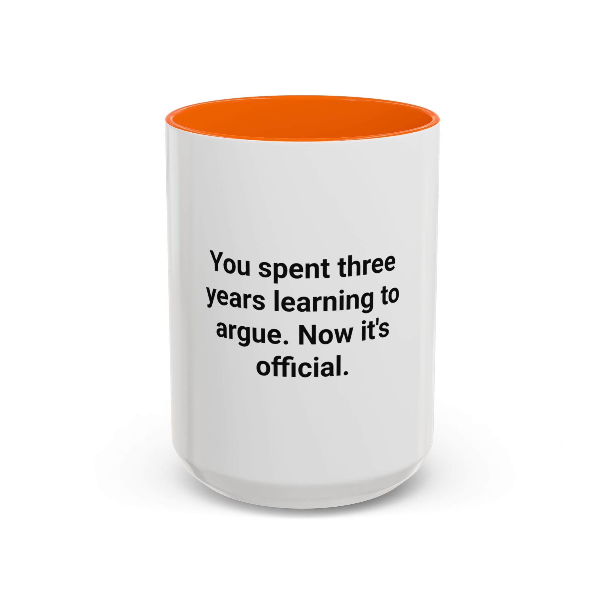 You Spent Three Years Learning to Argue - Accent Mug for Bar Exam