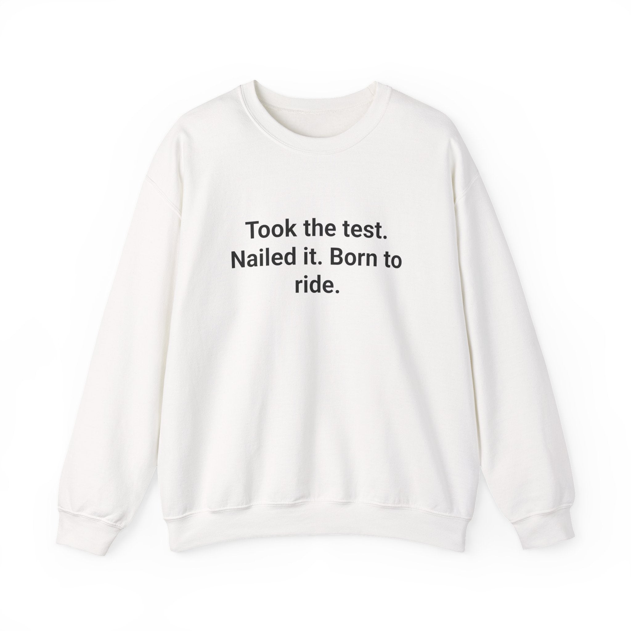 Took the test. Nailed it. Born to ride. - Sweatshirt for New Riders