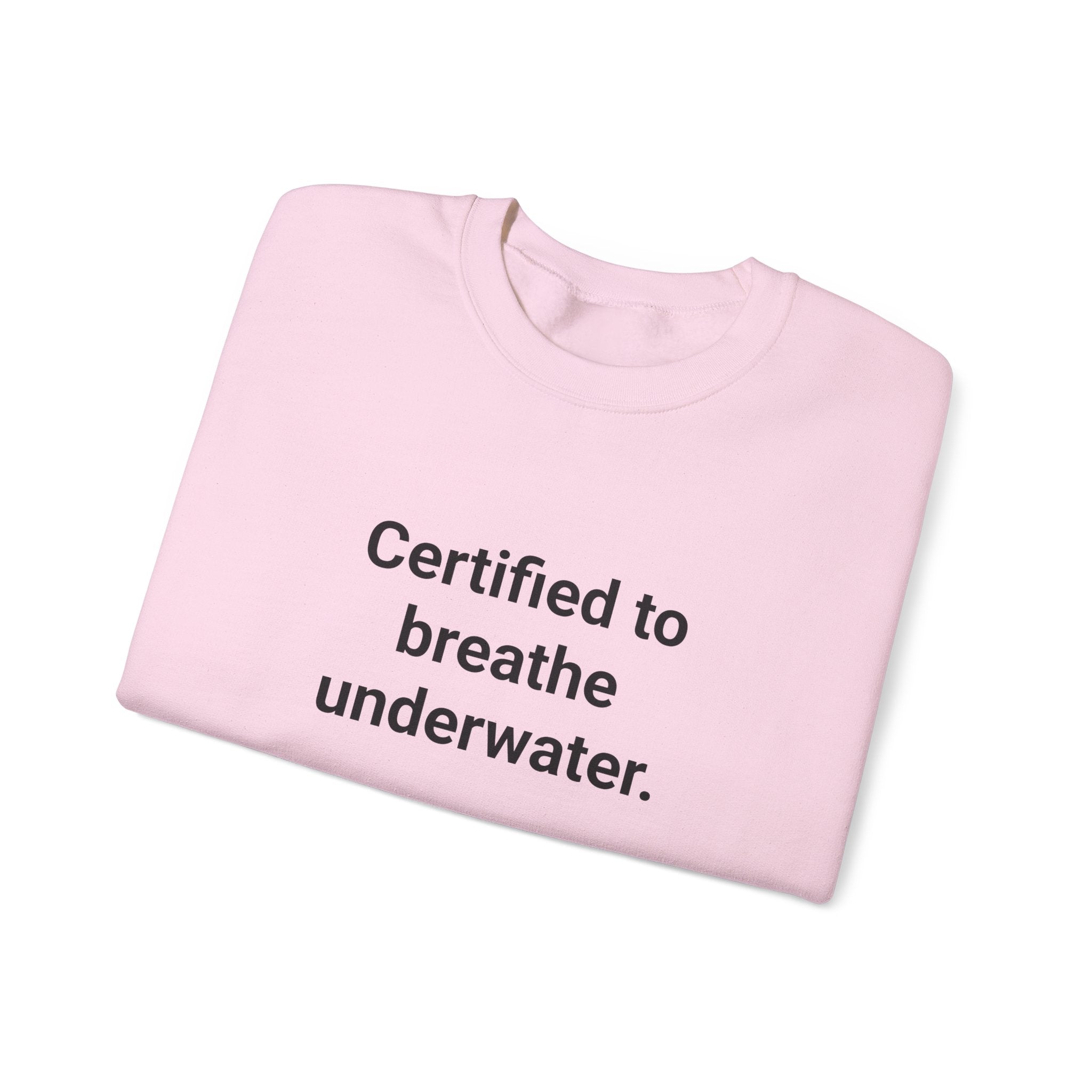 Certified to Breathe Underwater - Sweatshirt for New Scuba Divers