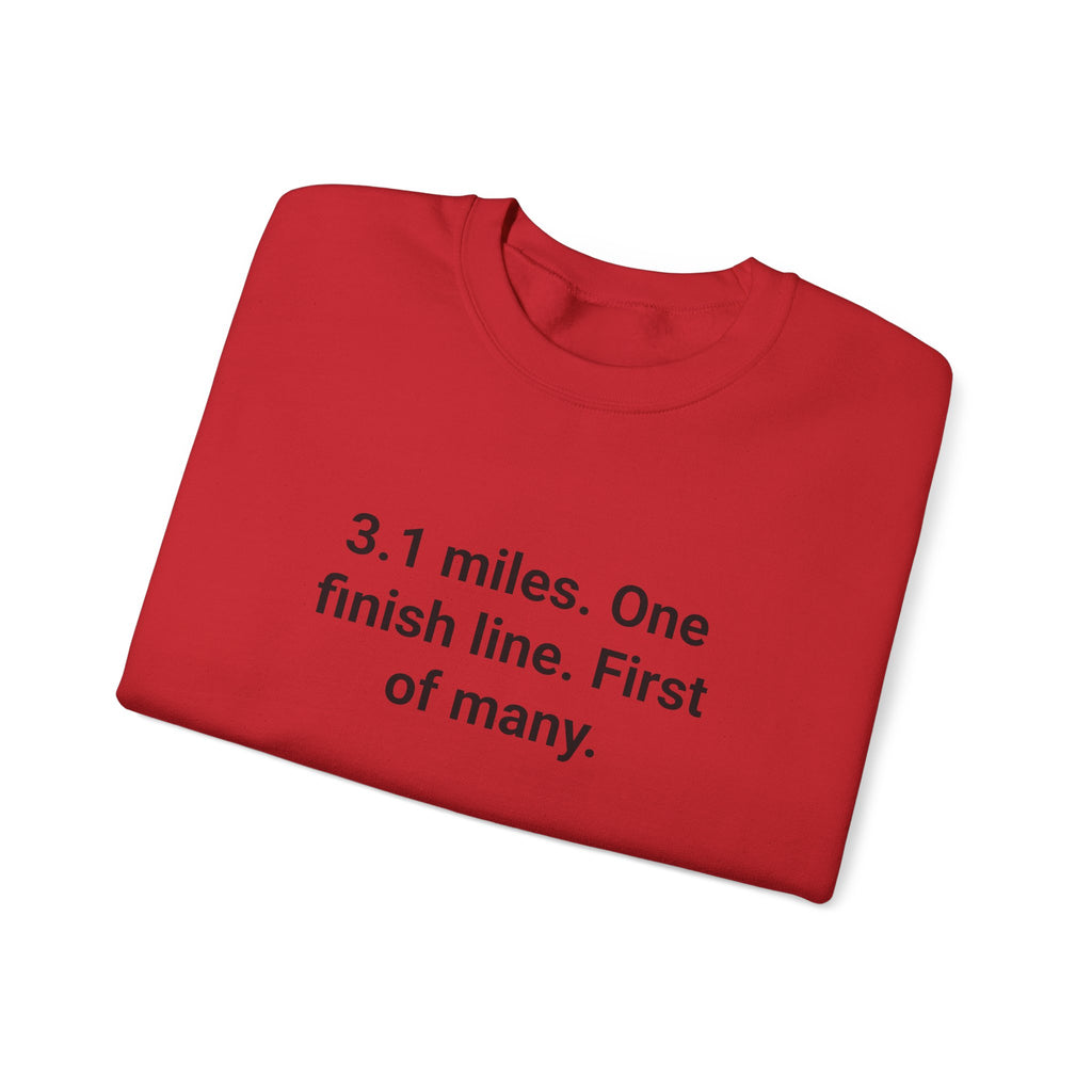 3.1 Miles. One Finish Line. First of Many. - Sweatshirt for First 5K