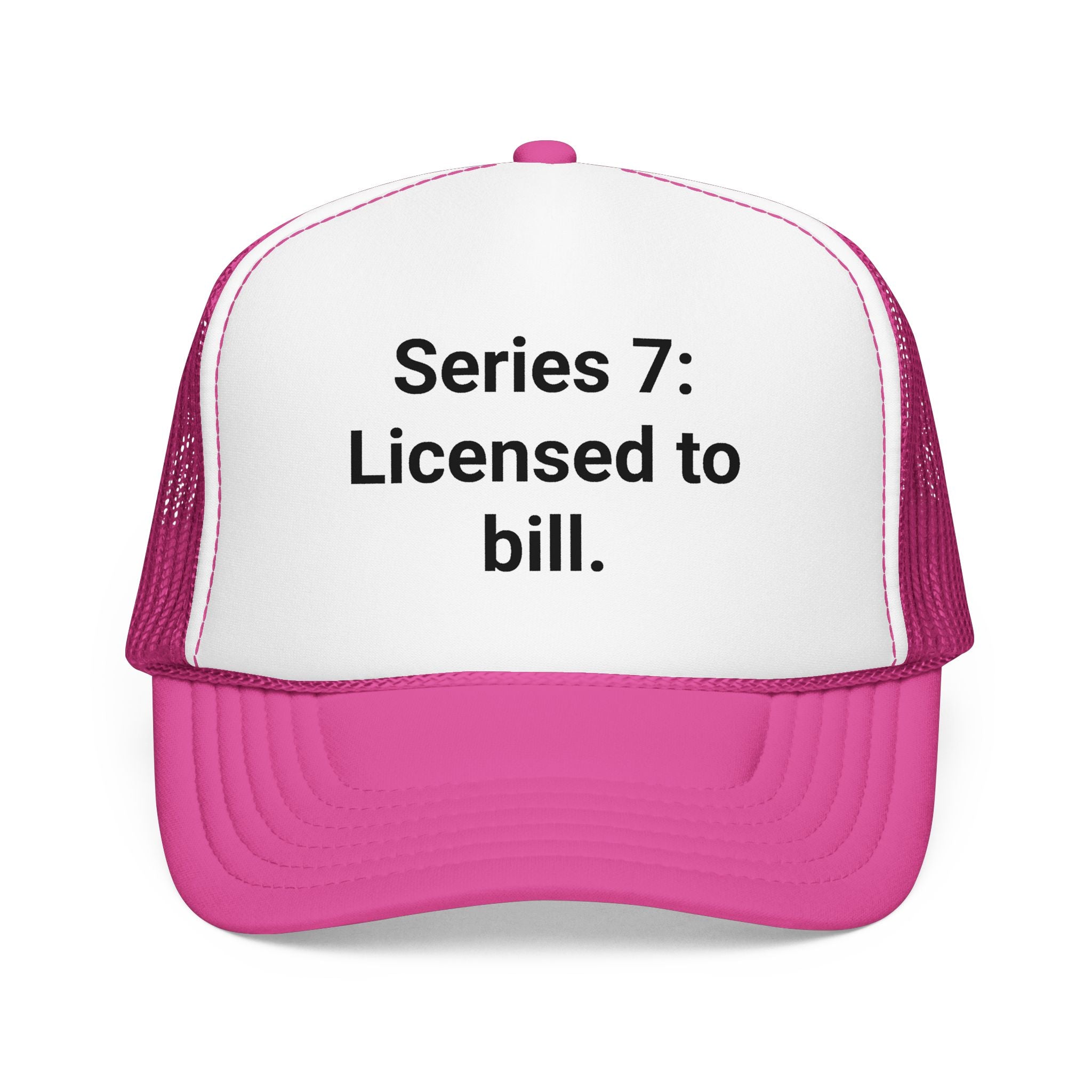 Series 7: Licensed to Bill - Trucker Hat for New Brokers