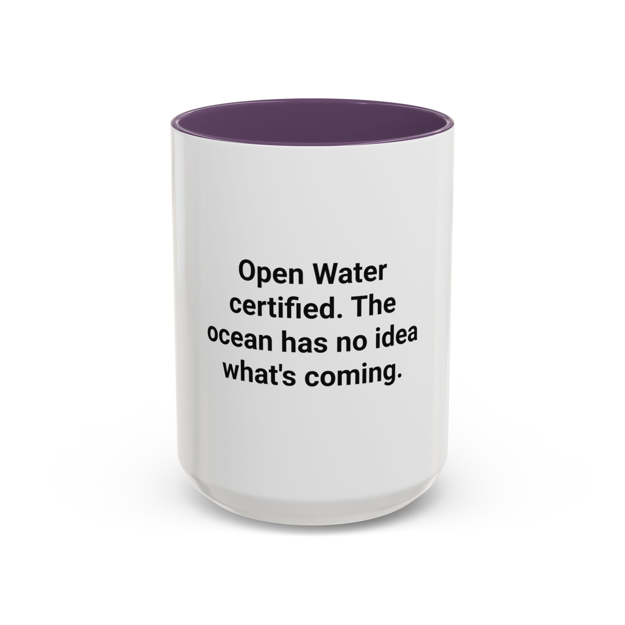Open Water Certified, Ocean Has No Idea - Accent Mug for Scuba Divers
