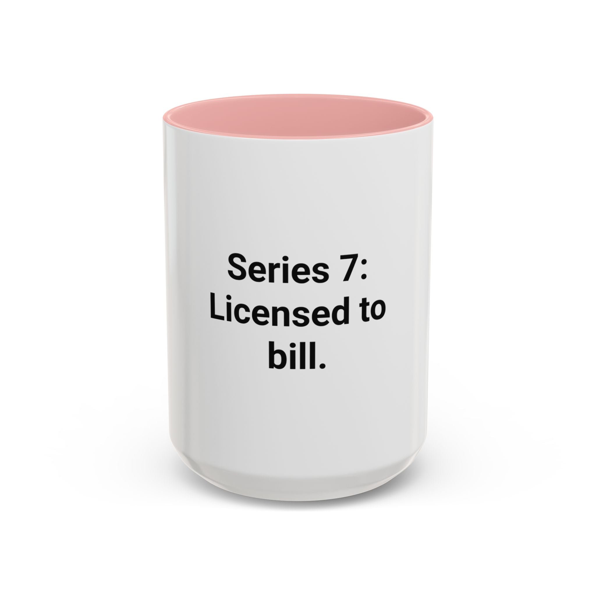 Series 7: Licensed to Bill - Accent Mug for New Brokers