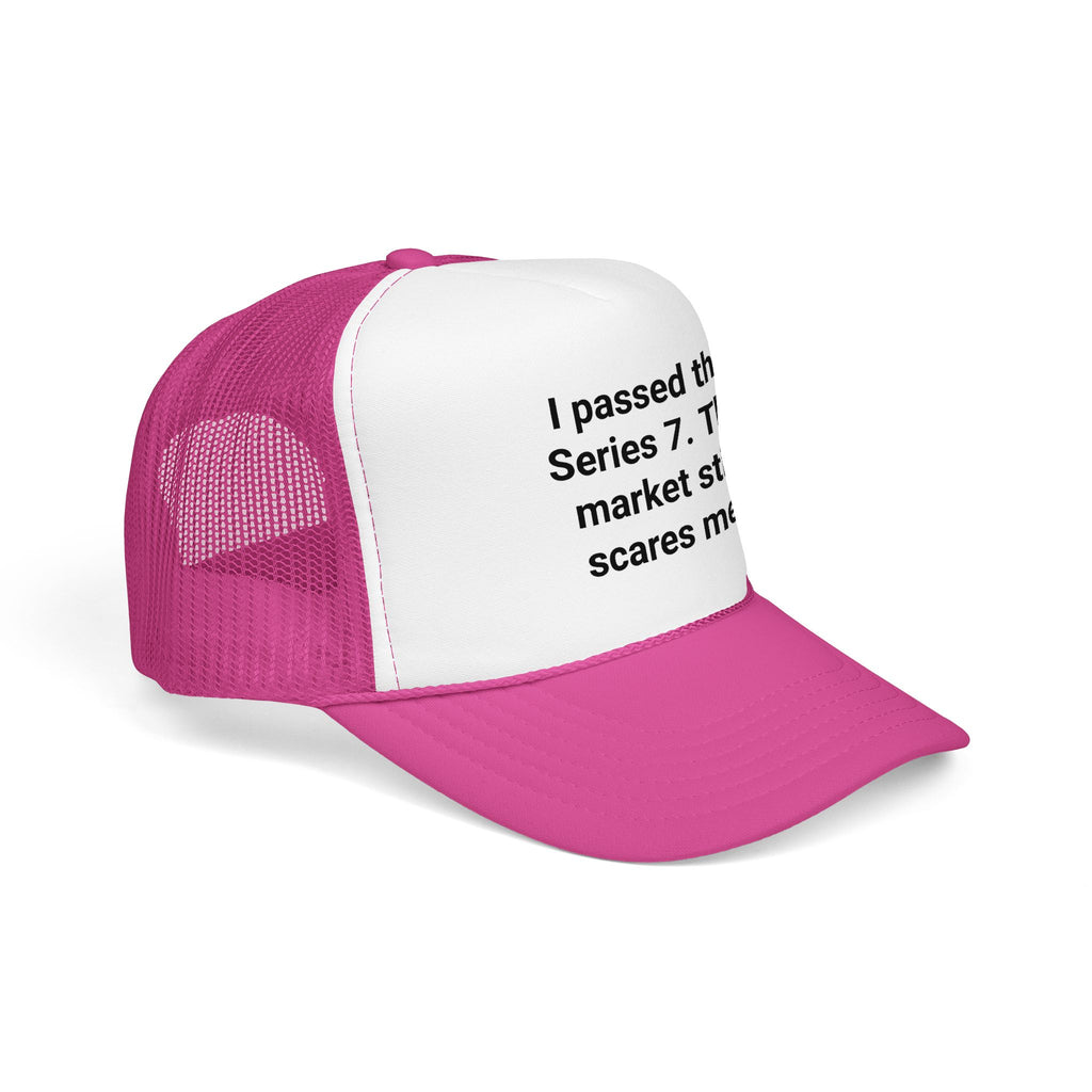 I Passed the Series 7. The Market Still Scares Me. - Trucker Hat