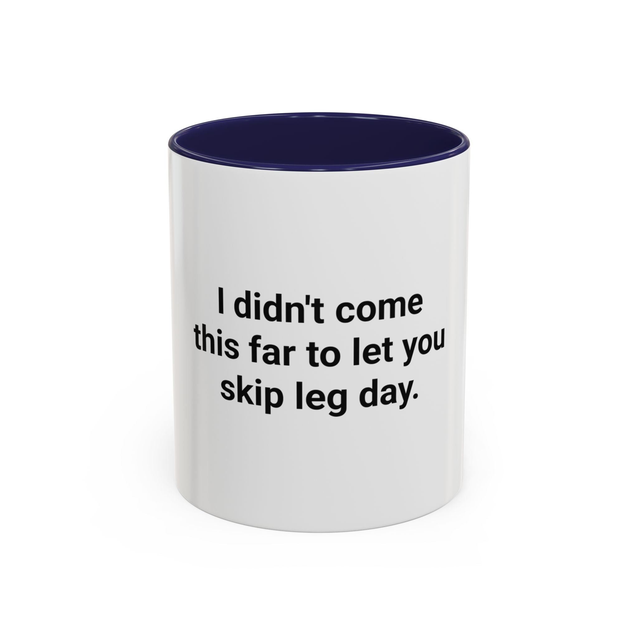 I Didn't Come This Far to Let You Skip Leg Day - Accent Mug for New Personal Trainers