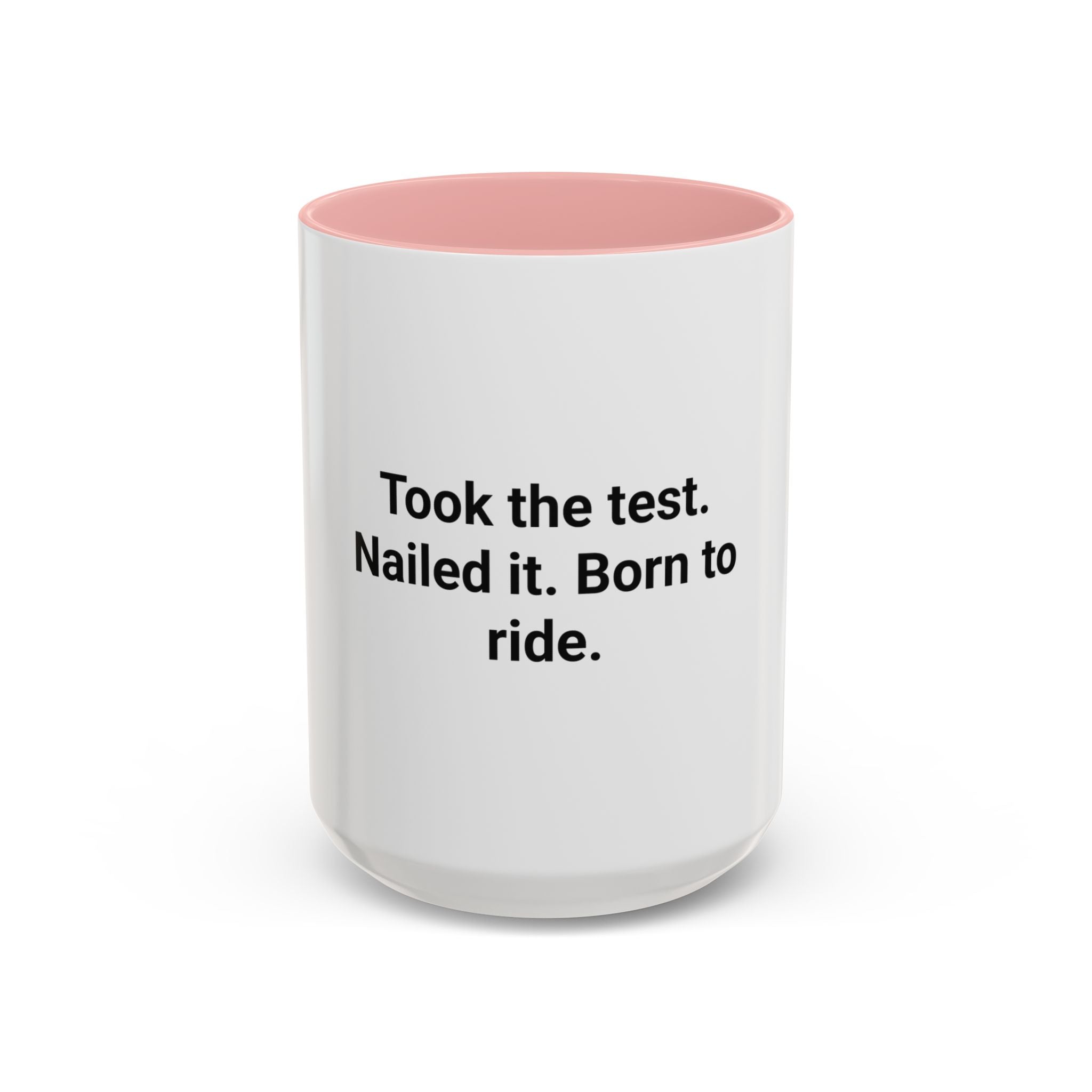 Took the Test. Nailed It. Born to Ride. - Mug for New Riders