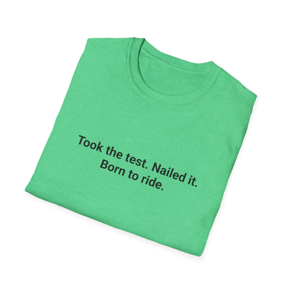 Took the Test. Nailed It. Born to Ride. - T-Shirt for New Riders