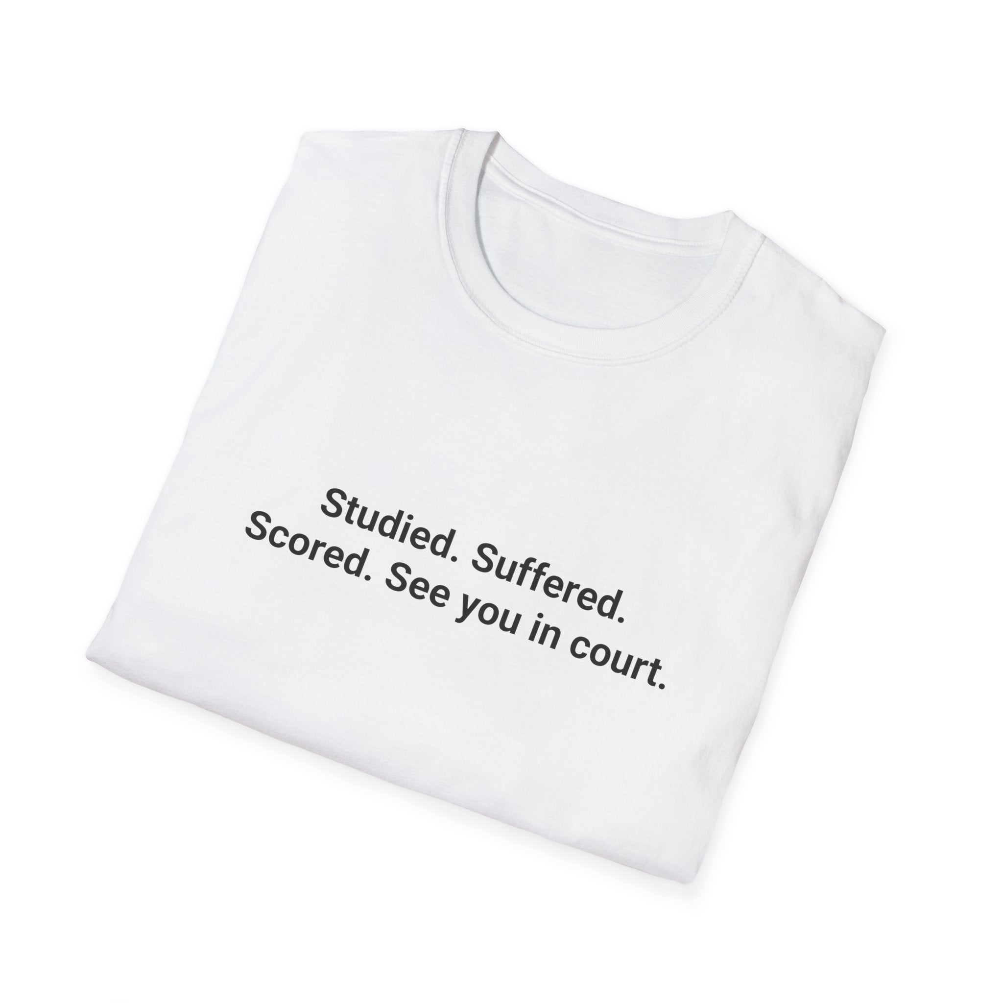 Studied. Suffered. Scored. See You in Court - T-Shirt for LSAT Grads