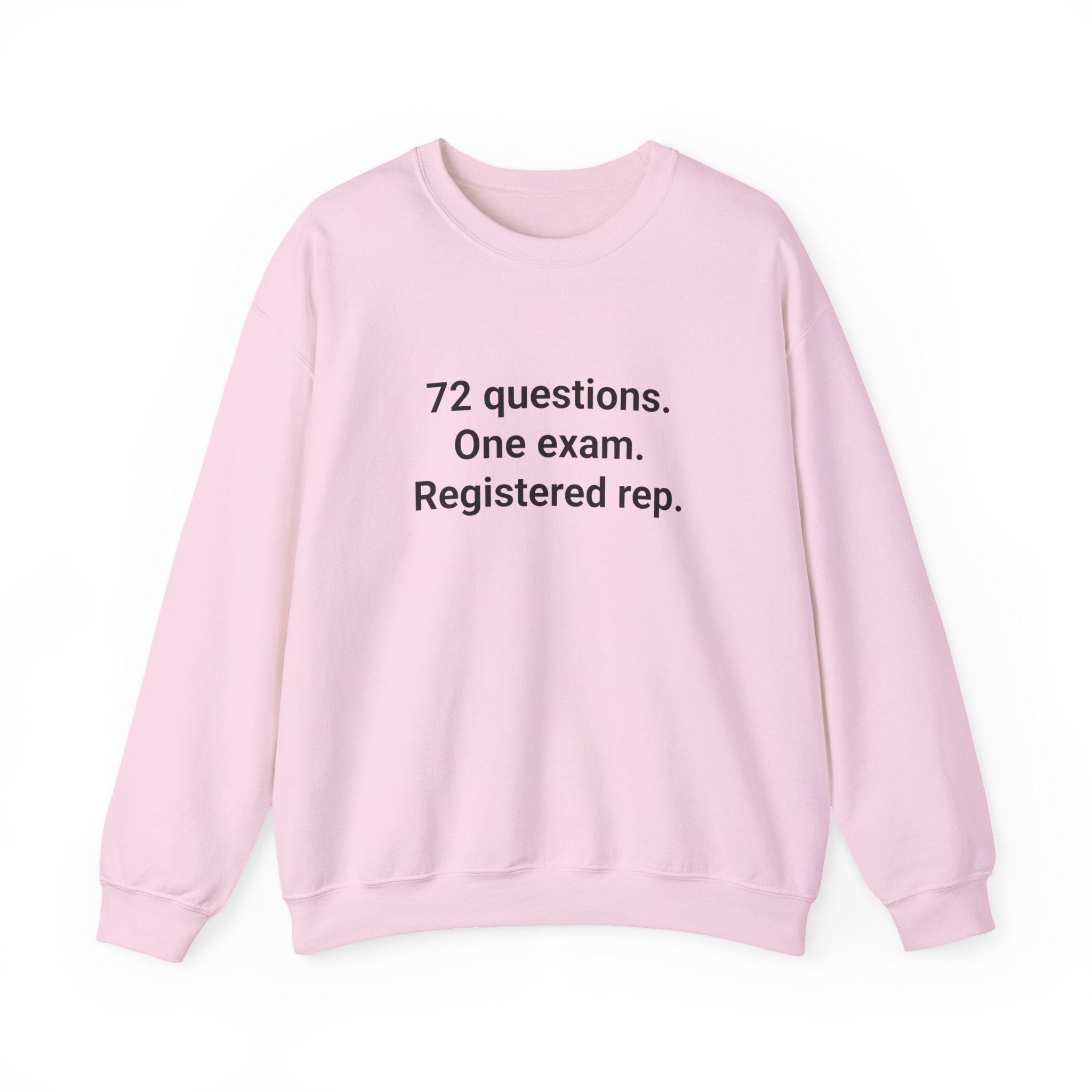 72 Questions. One Exam. Registered Rep. - Sweatshirt for Series 7