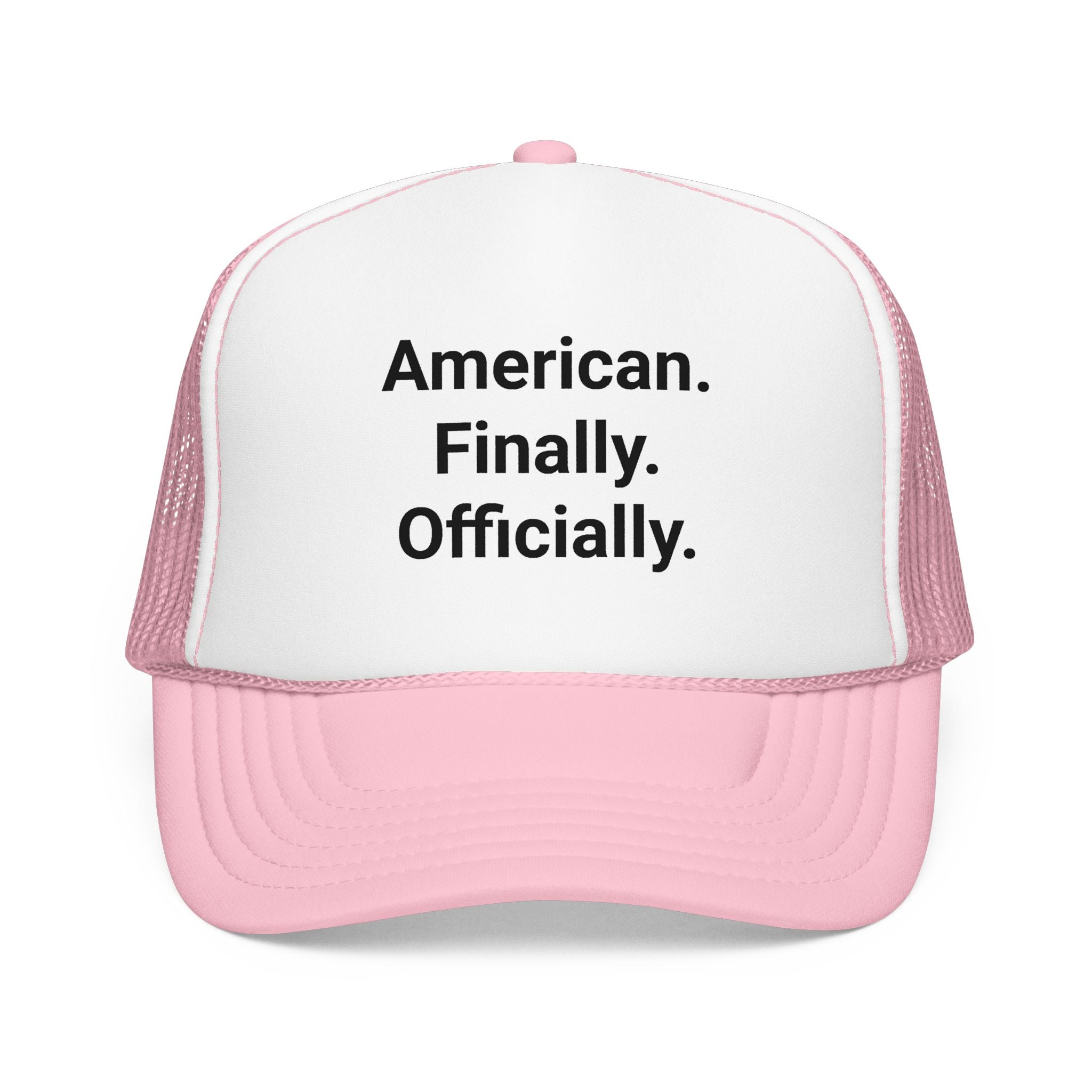 American. Finally. Officially. - Trucker Hat for New US Citizens
