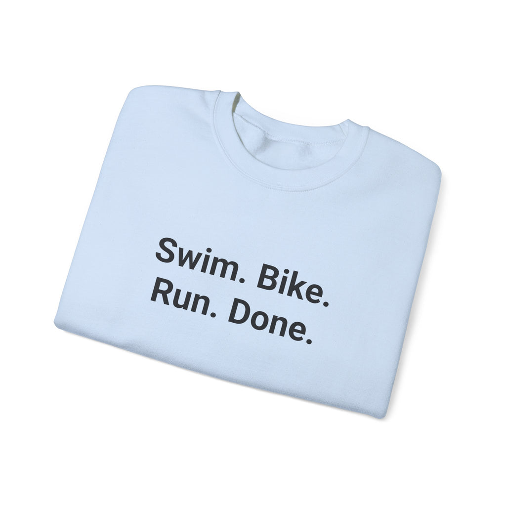 Swim. Bike. Run. Done. - Sweatshirt for First Triathlon Gift