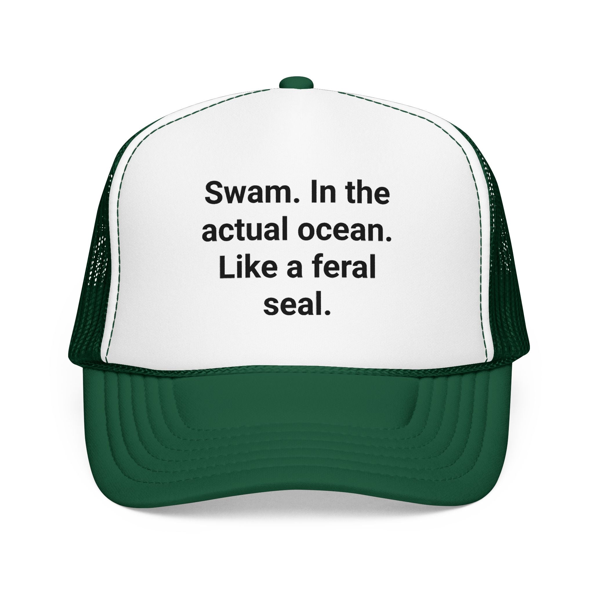Swam. In the Actual Ocean. Like a Feral Seal. - Trucker Hat