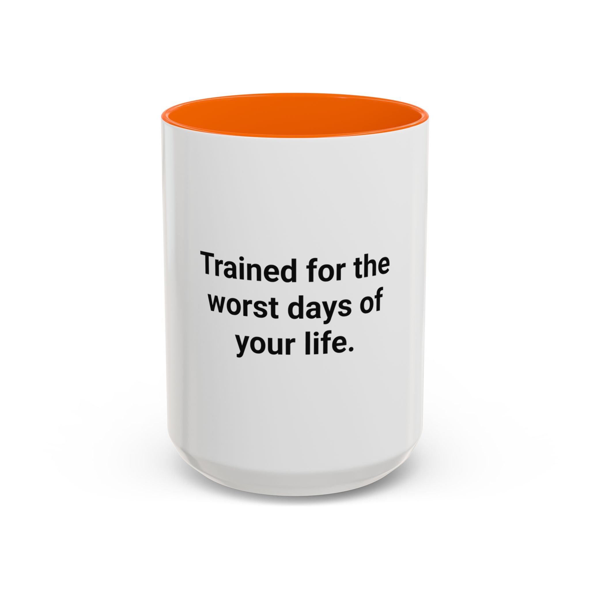 Trained for the Worst Days of Your Life - Accent Mug for New EMTs