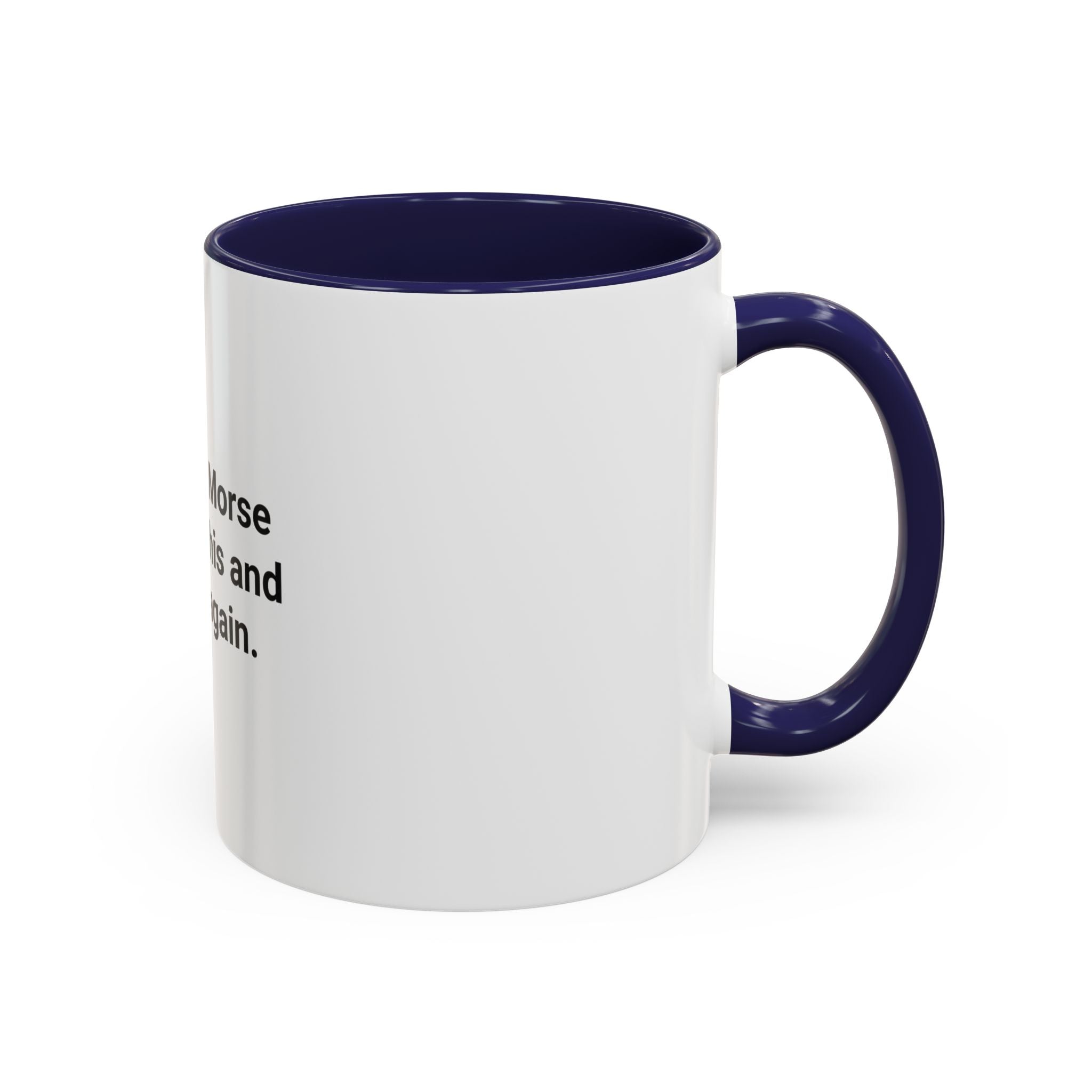 I Learned Morse Code for This - Accent Mug for Ham Radio Fans