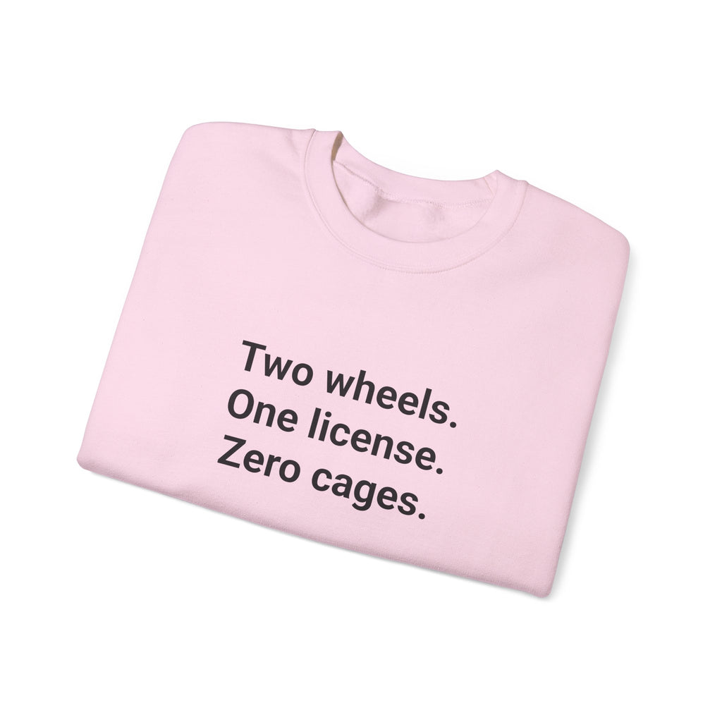 Two Wheels. One License. Zero Cages. - Sweatshirt for New Riders