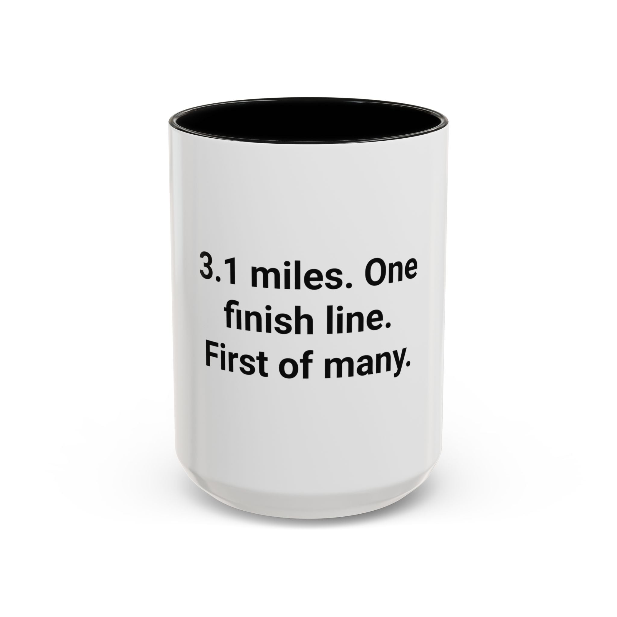 3.1 Miles. One Finish Line. First of Many. - Mug for First 5K